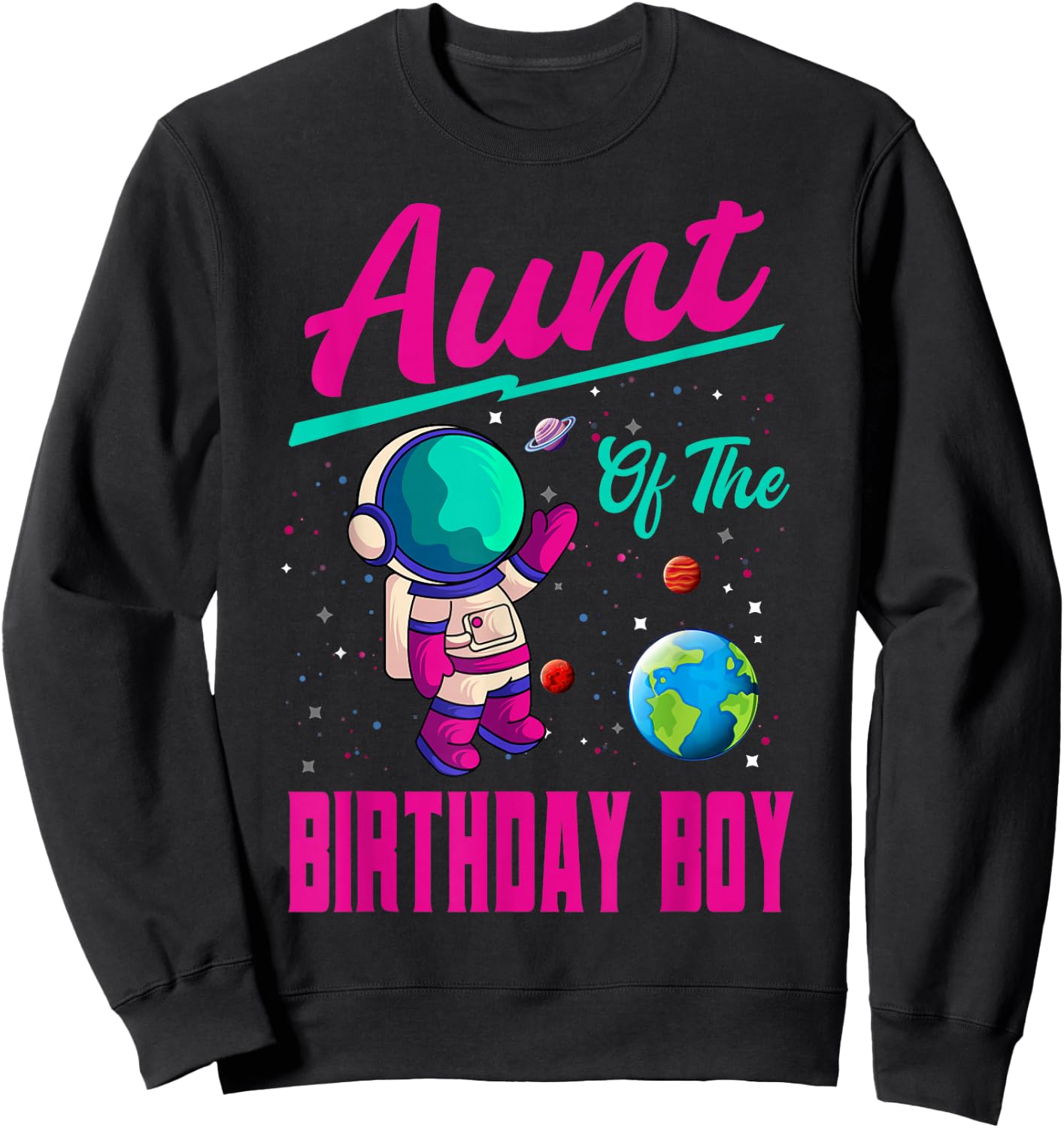 Aunt Of The Birthday Boy Space Party Planet Astronaut Bday Sweatshirt - Sweatshirt | Black
