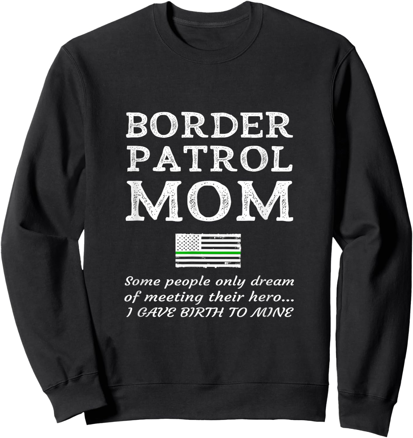 Proud Mother Of A Border Patrol Agent Mom Son Daughter Mum Sweatshirt - Sweatshirt | Black