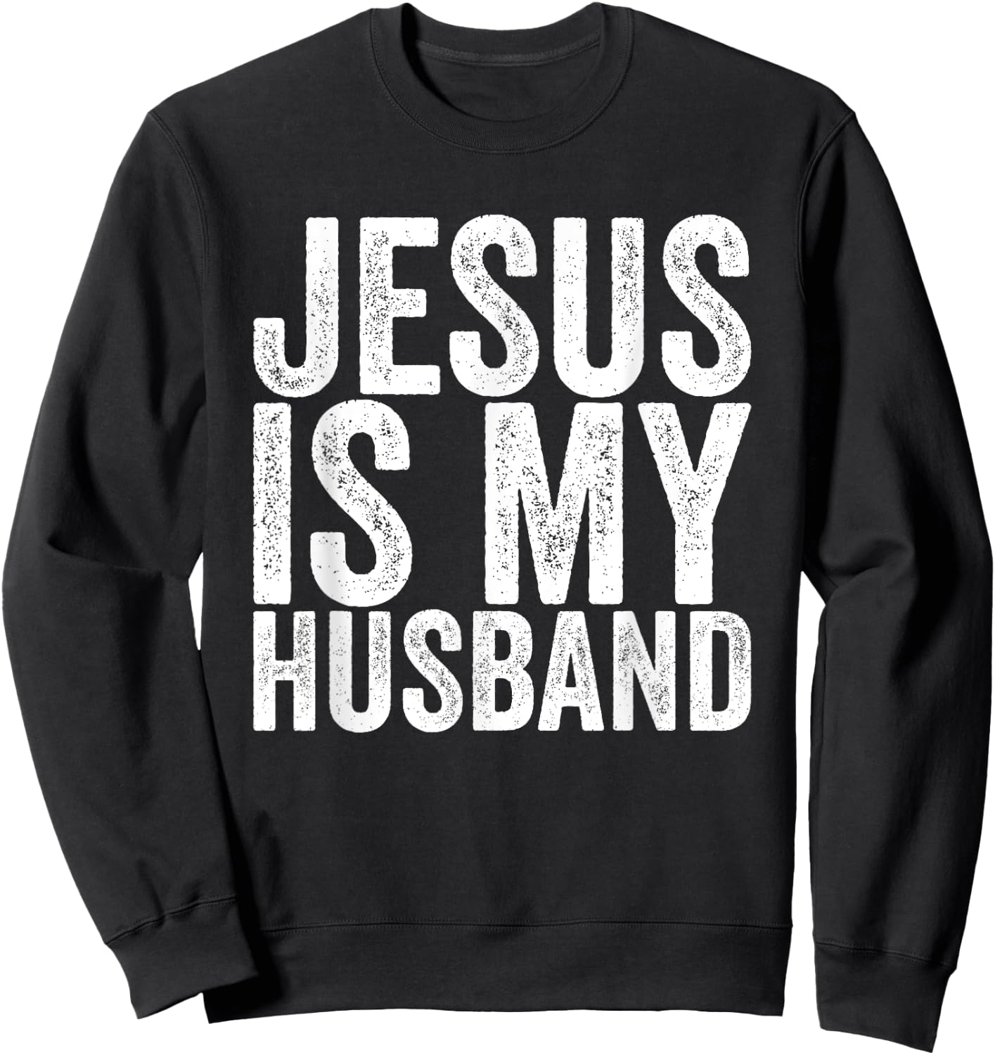 Jesus Is My Husband Sweatshirt - Sweatshirt | Black