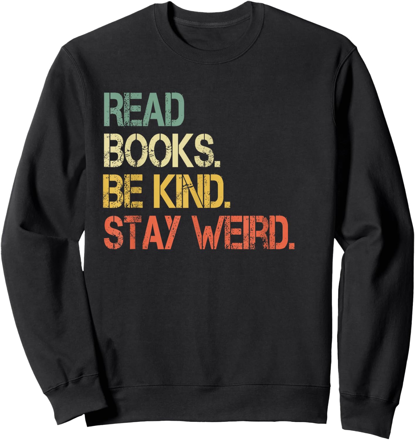 Read Books Be Kind Stay Weird Funny Book Lover Retro Reading Sweatshirt - Sweatshirt | Black