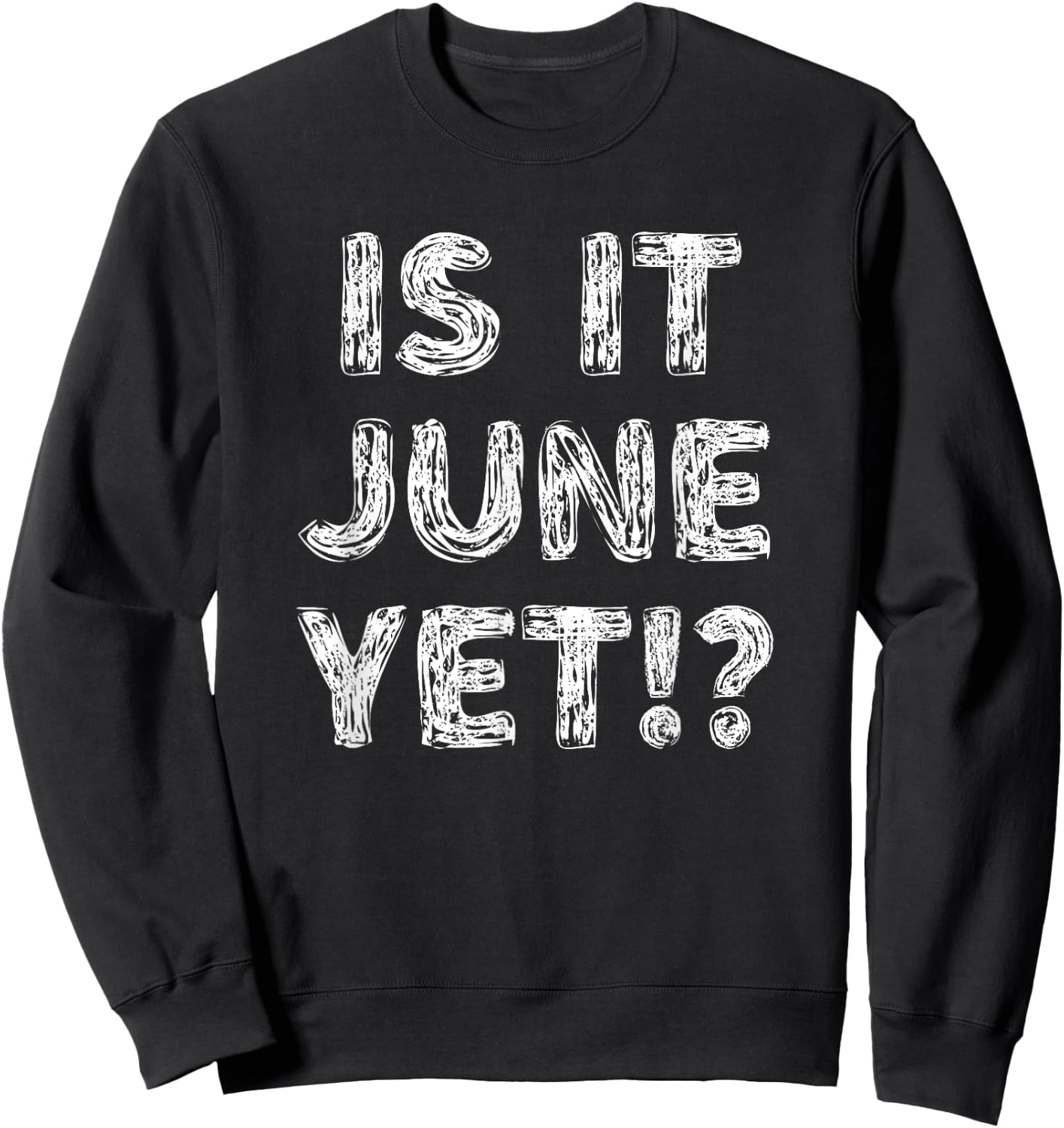 Is It June Yet? Funny Back To School Student Boys Girls Teen Sweatshirt - Sweatshirt | Black