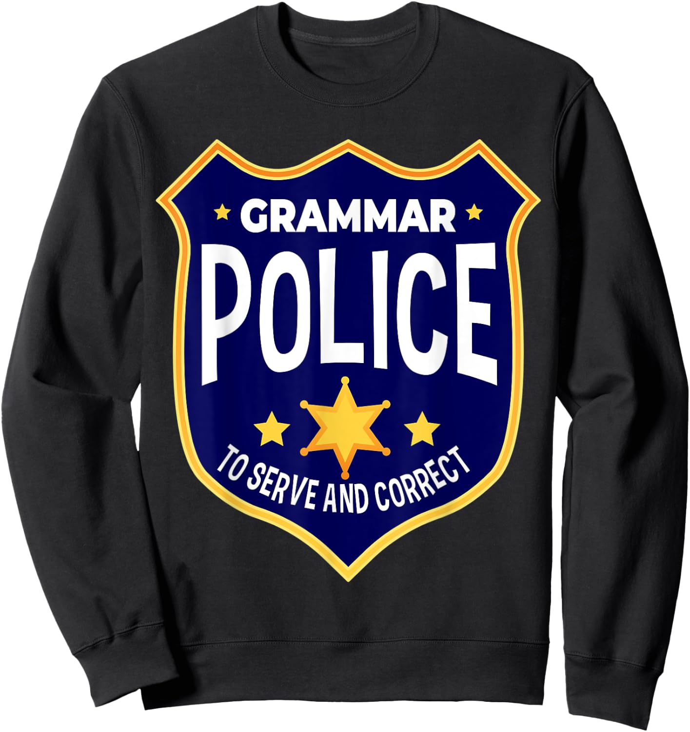 Grammar Police To Serve And Correct Funny Teacher Costume Sweatshirt - Sweatshirt | Black