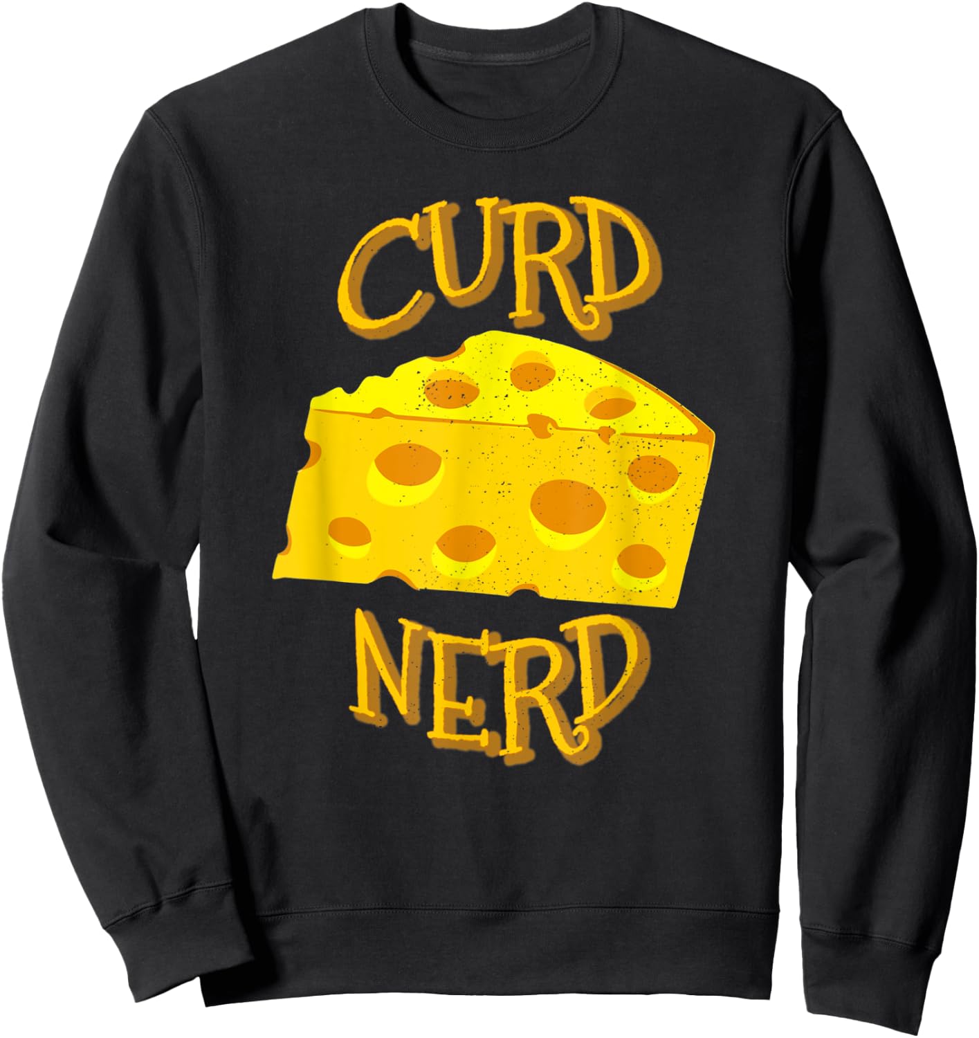 Curd Nerd Design For cheese Lovers Sweatshirt - Sweatshirt | Black