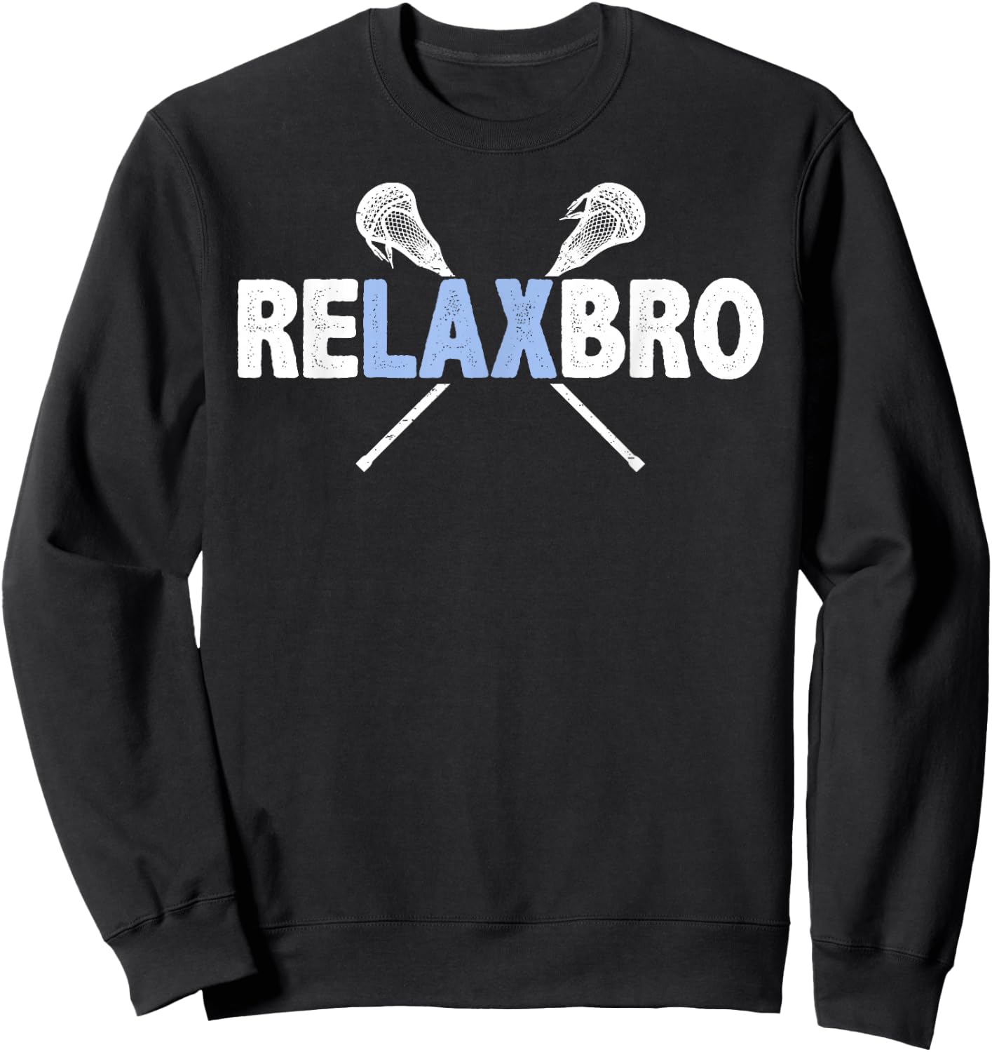 RELAX BRO Funny Lacrosse Player Lax Lover Joke Teen Boys Men Sweatshirt - Sweatshirt | Black