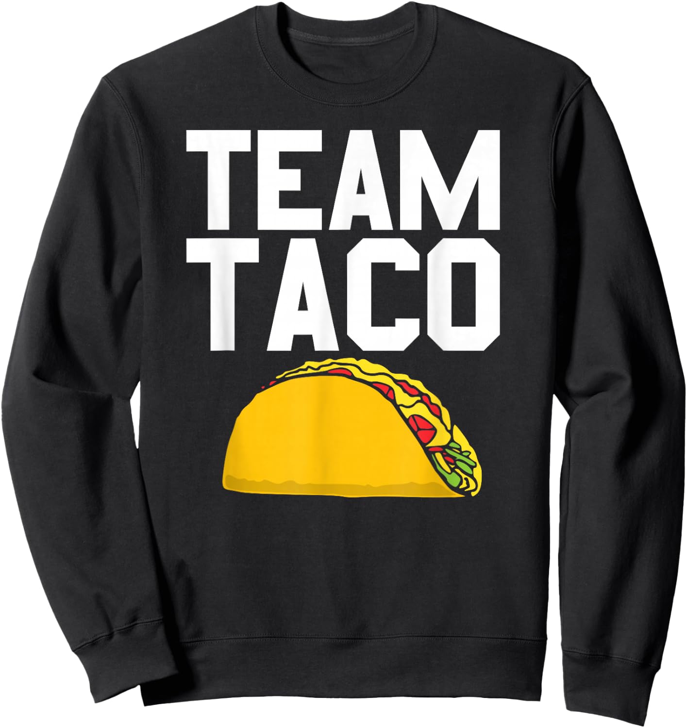Team Taco Shirt Cinco De Mayo Fiesta Sweatshirt - Sweatshirt | Black