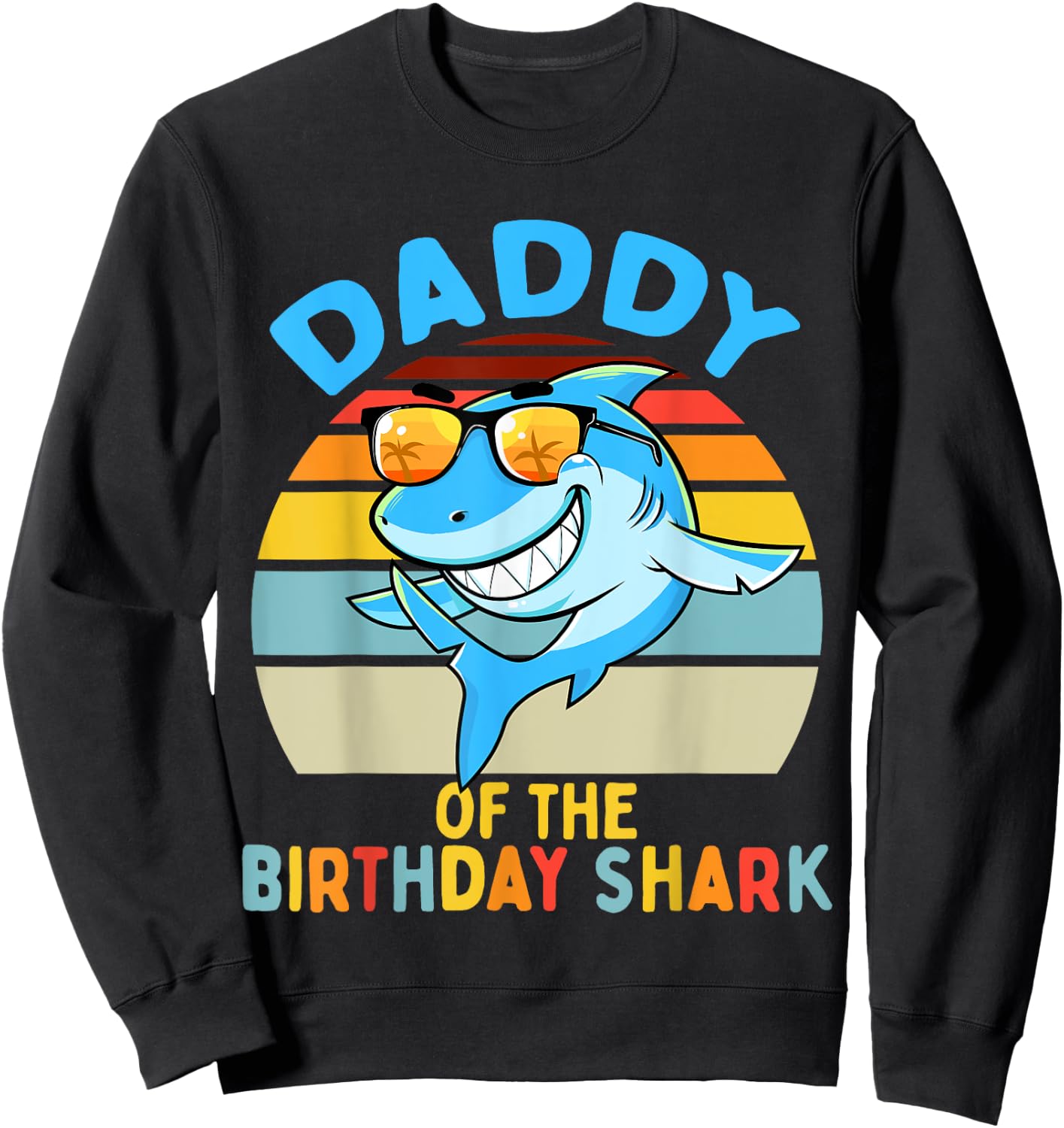Daddy of the Shark Birthday Dad Matching Family Sweatshirt - Sweatshirt | Black