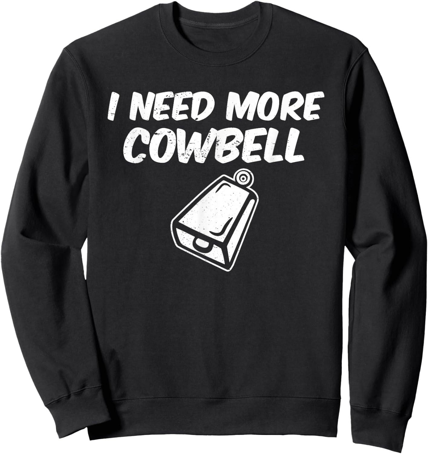 I Need More Cowbell Sweatshirt - Sweatshirt | Black