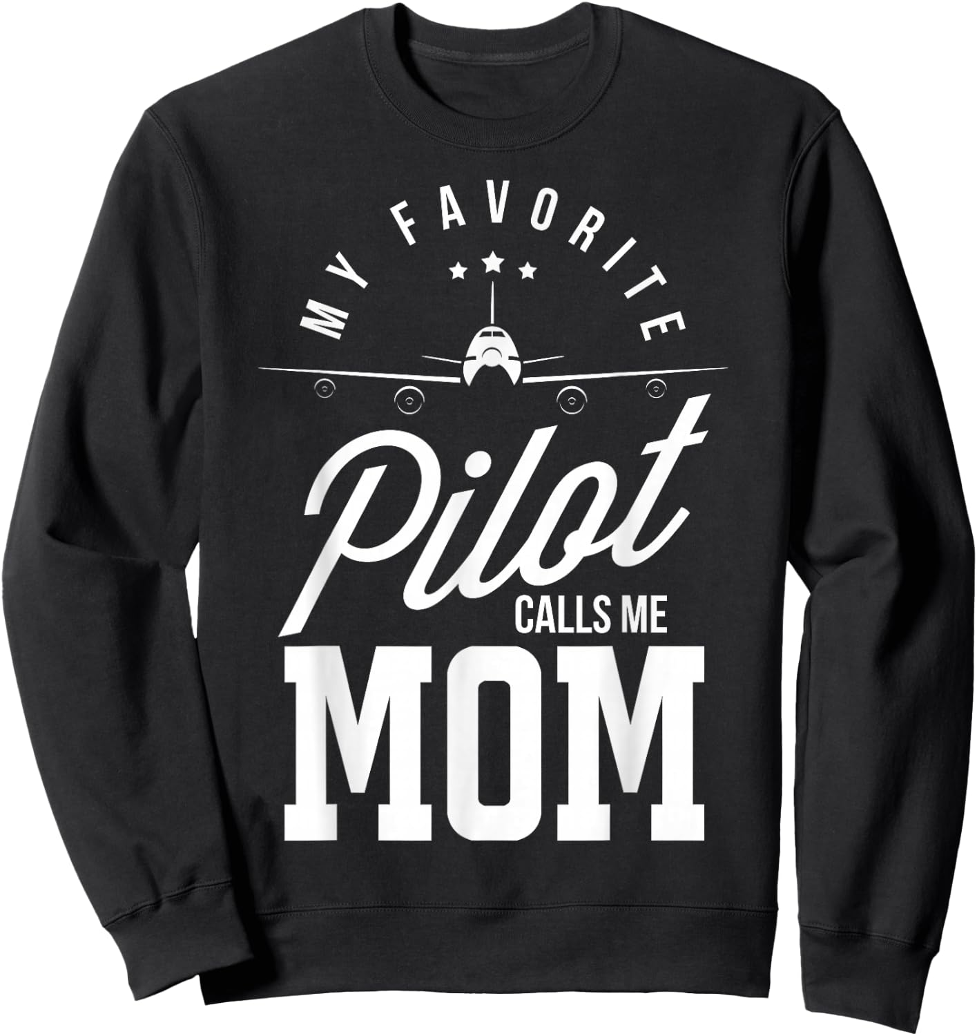 Pilot Moms My Favourite Pilot Calls Me Mama Mother of a Pilot Sweatshirt - Sweatshirt | Black
