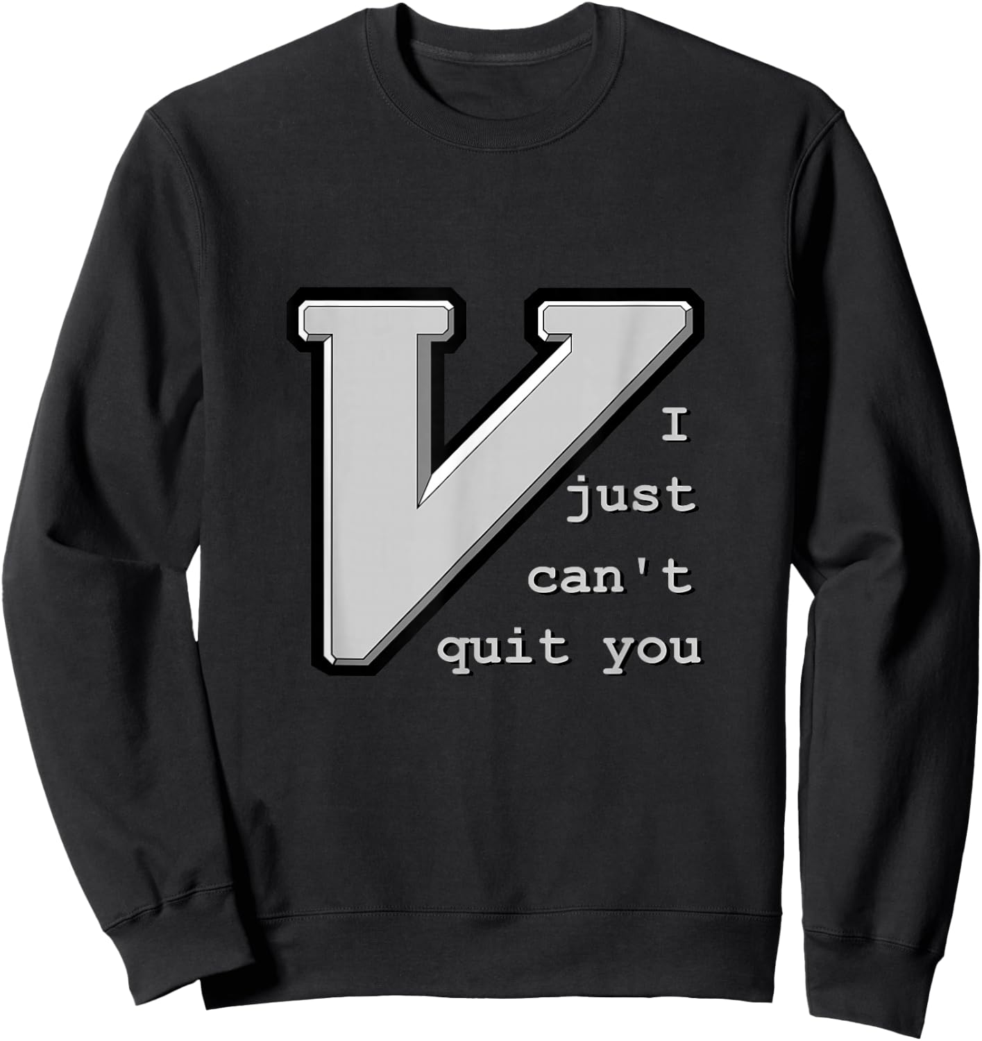 Vim: I just can't quit you - for vim and neovim developers. Sweatshirt - Sweatshirt | Black