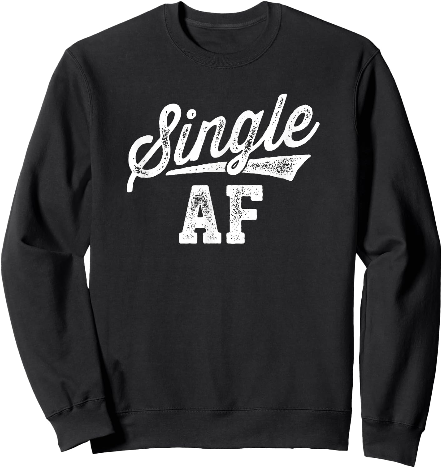 Single AF Funny Singles Awareness Day Anti-Valentine Sweatshirt - Sweatshirt | Black