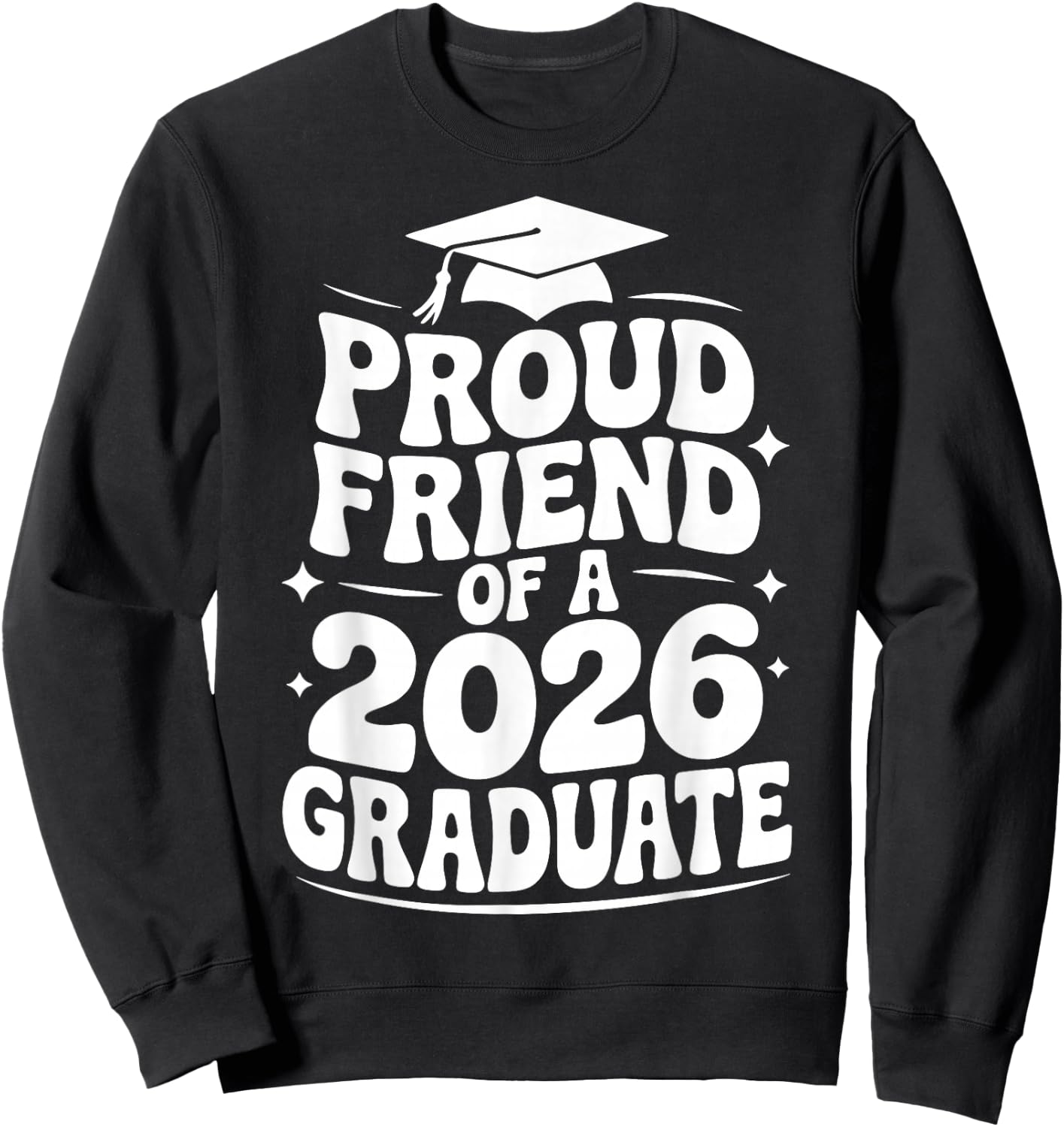 Proud Friend of a 2026 Graduate, Bestie, Senior Grad Pal Sweatshirt - Sweatshirt | Black