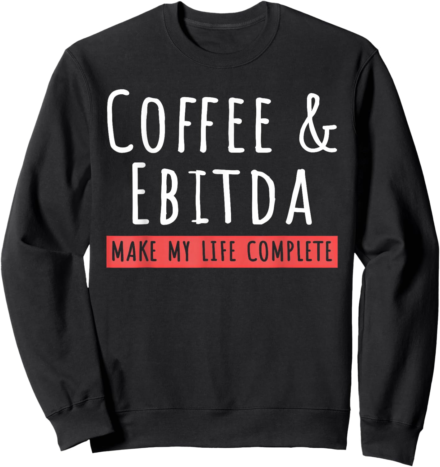 Coffee And Ebitda Coffee Lovers Funny Accountant Mom Sweatshirt - Sweatshirt | Black