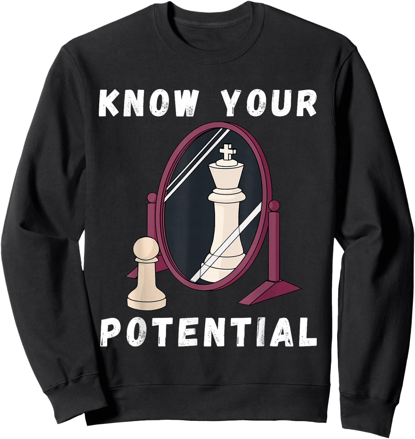 Chess Know Your Potential King Pawn Chessboard Chess Player Sweatshirt - Sweatshirt | Black