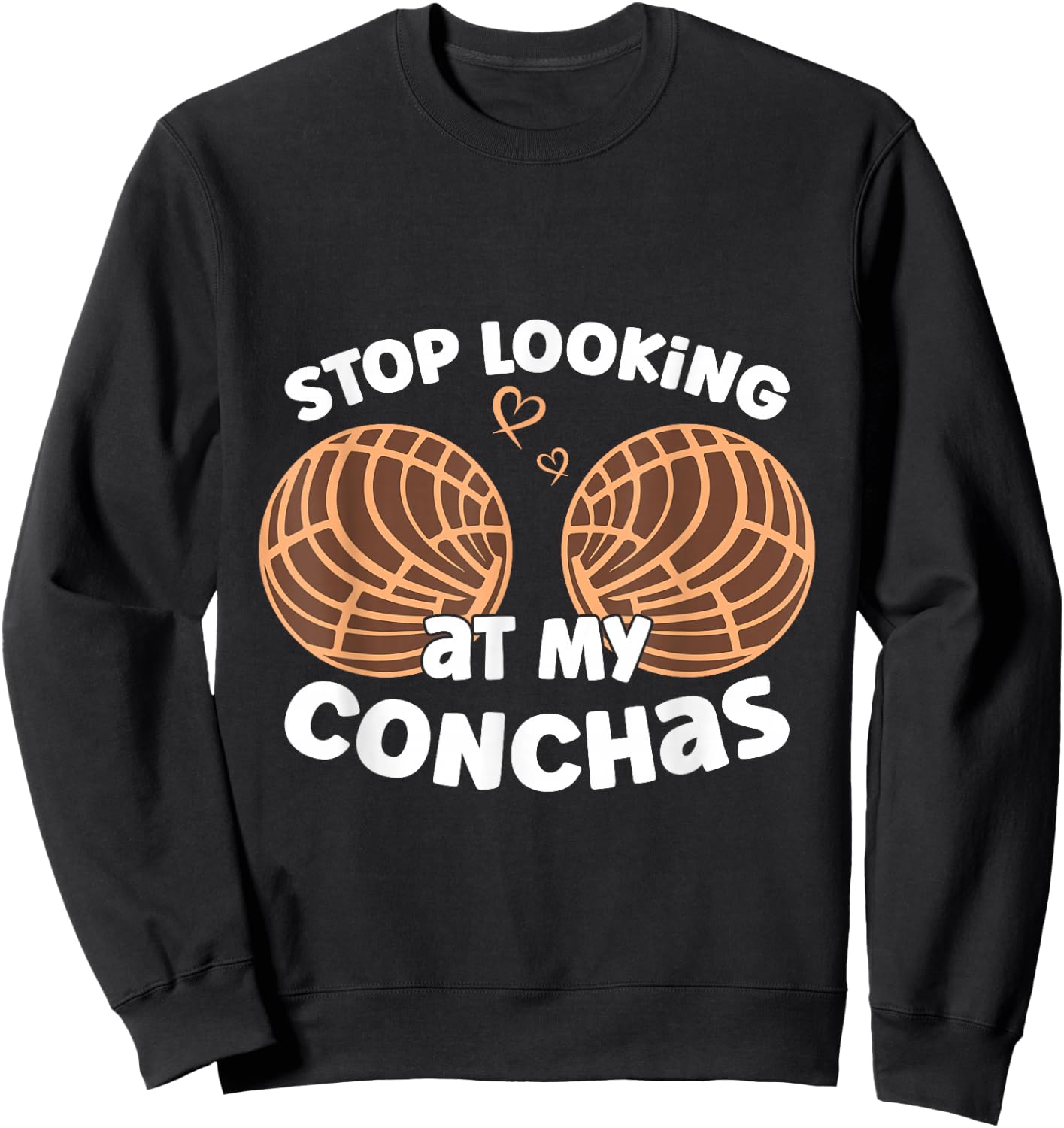 Stop Looking At My Conchas Pan Dulce Y Chisme Mexican Latina Sweatshirt - Sweatshirt | Black