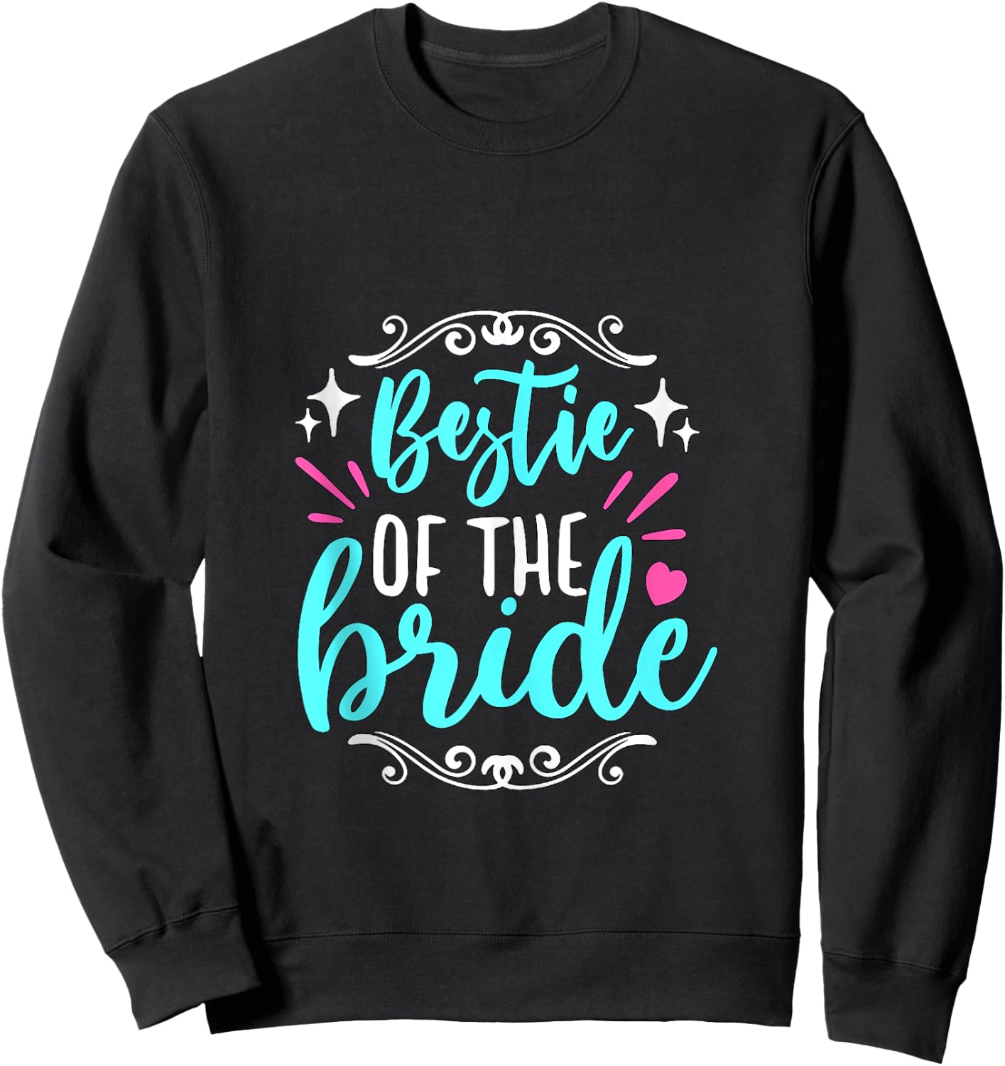 Bestie Of The Bride Wedding Bridesmaid Party Maid Of Honor Sweatshirt - Sweatshirt | Black