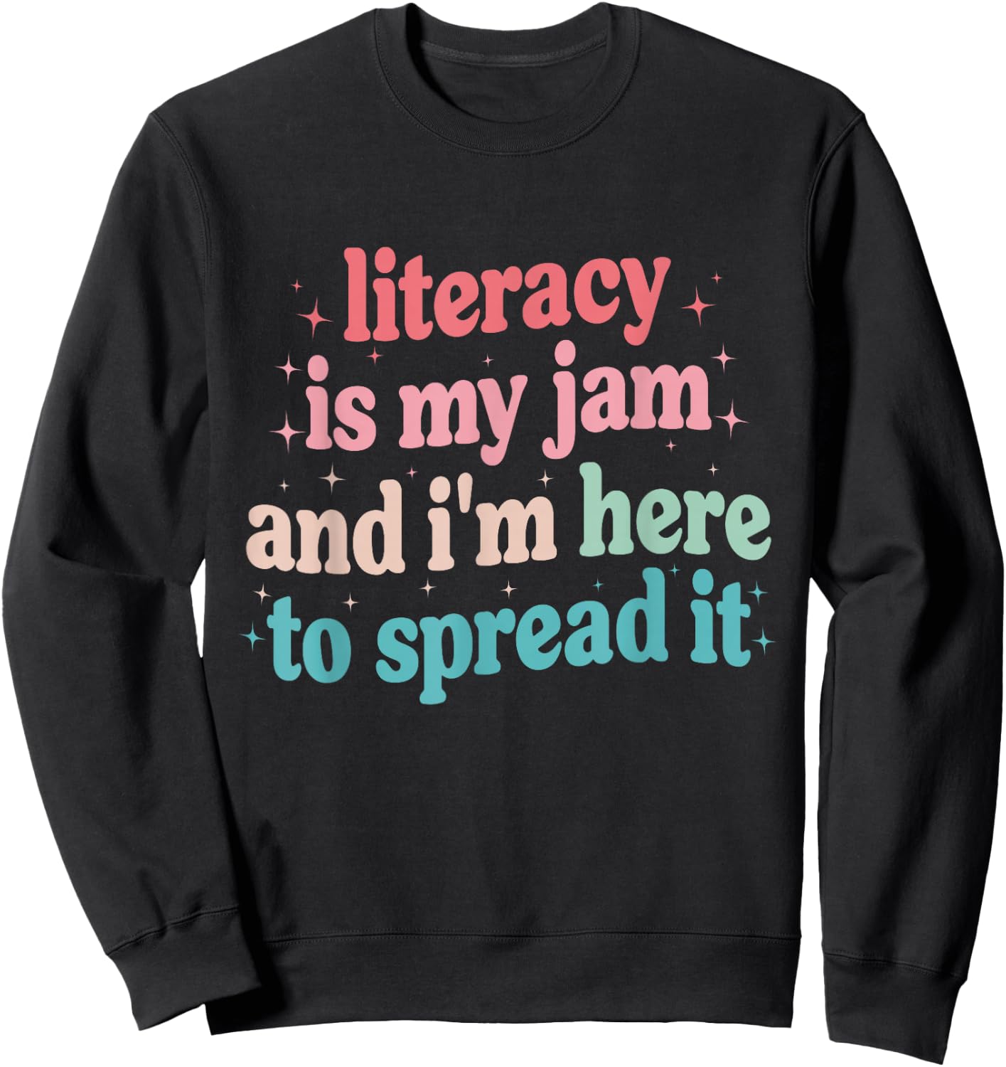 Literacy Is My Jam And I'm Here To Spread it Sweatshirt - Sweatshirt | Black