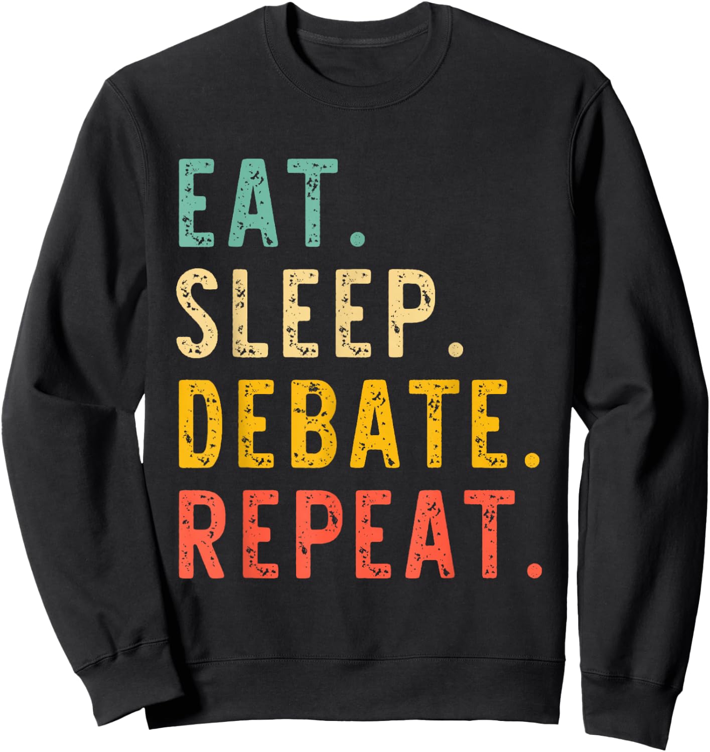 Eat Sleep Debate Repeat Team Retro Vintage Sweatshirt - Sweatshirt | Black