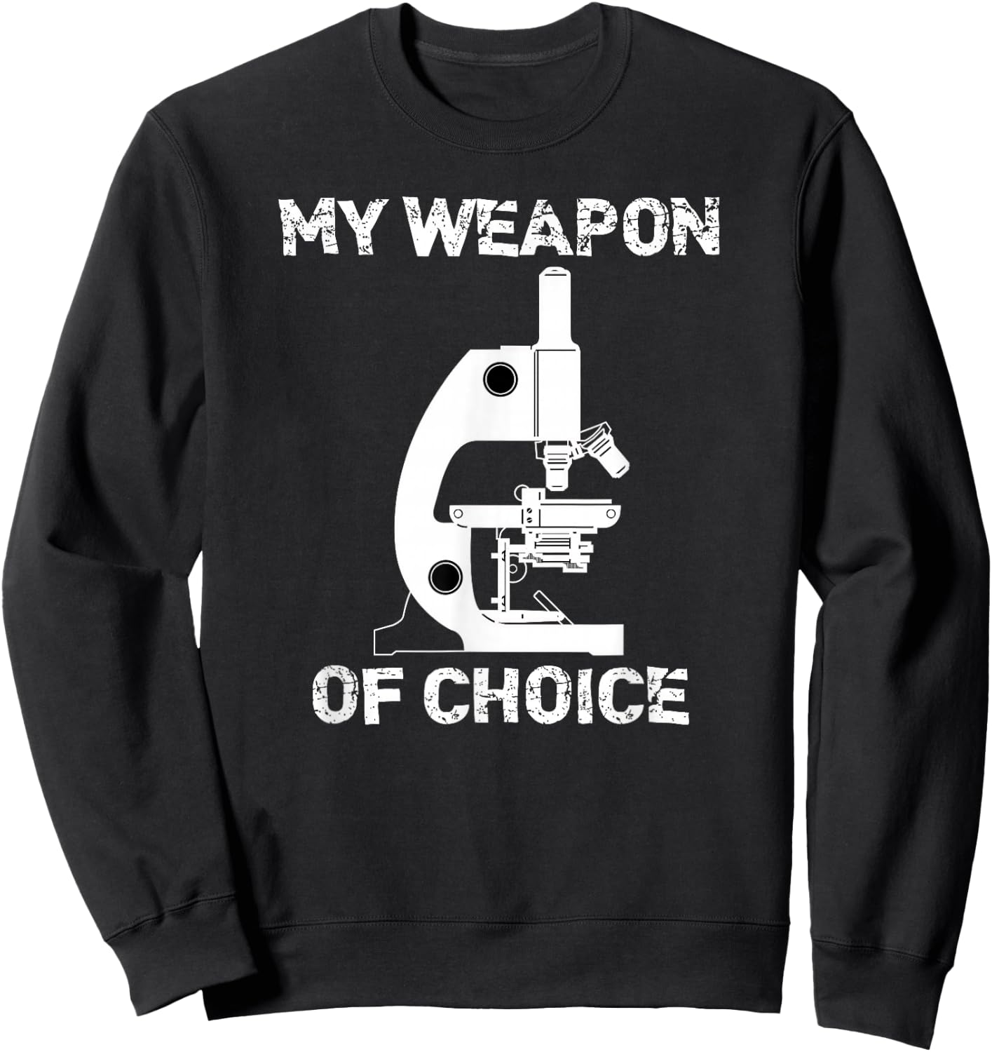 Lab Tech Biologist Gifts Microscope Weapon Of Choice Sweatshirt - Sweatshirt | Black