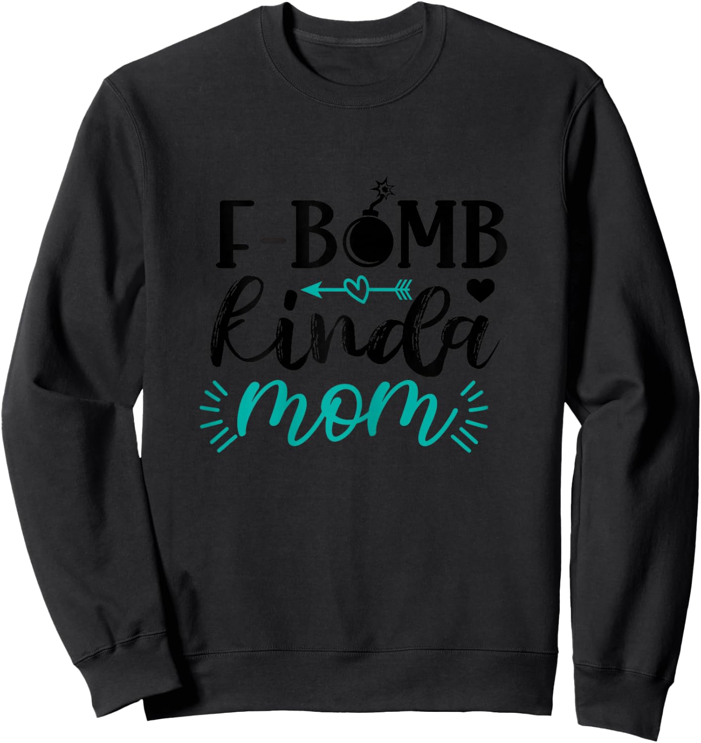 F-Bomb Kinda Mom Funny Mom Life Mother's Day Sweatshirt - Sweatshirt | Black