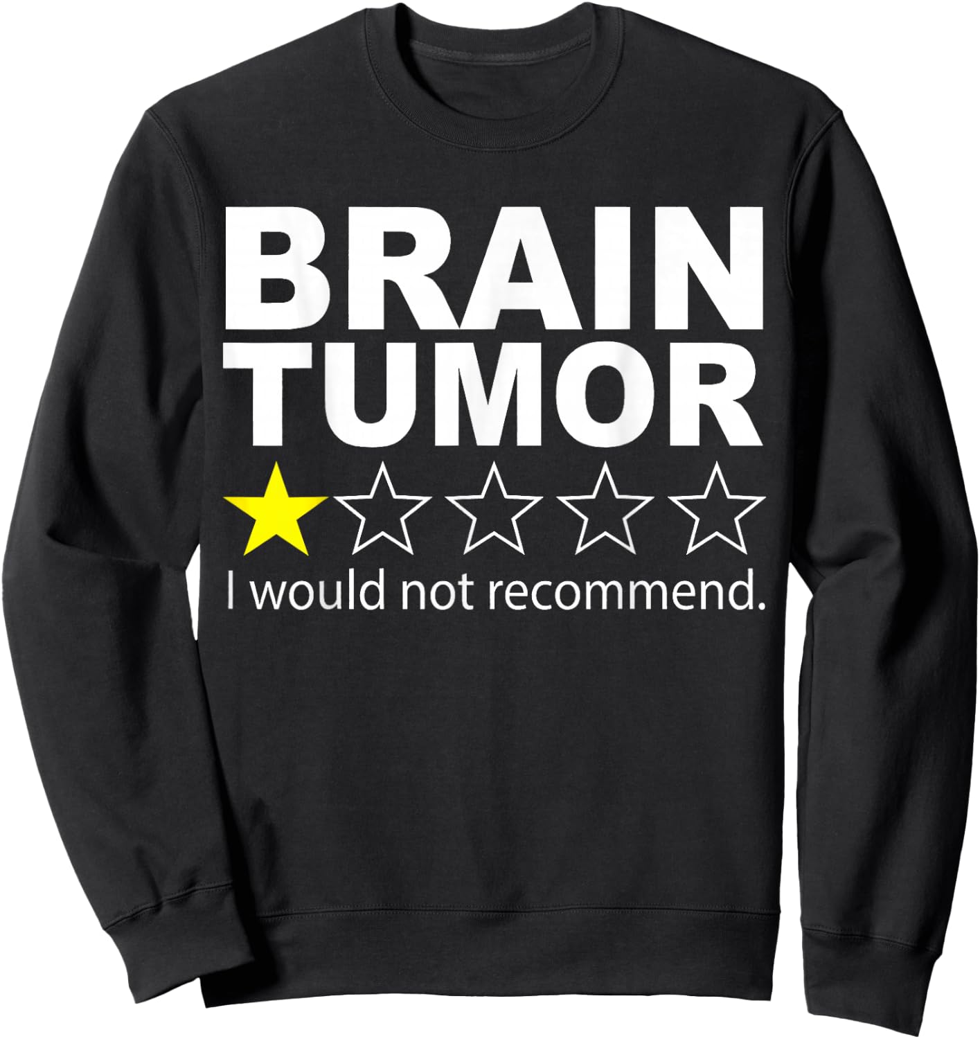 Brain Tumor I Would Not Recommend Brain Cancer Awareness Sweatshirt - Sweatshirt | Black