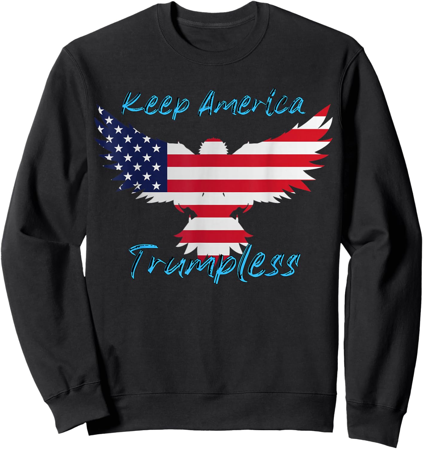 Keep America Trumpless Funny Anti-Trump Apparel Sweatshirt - Sweatshirt | Black