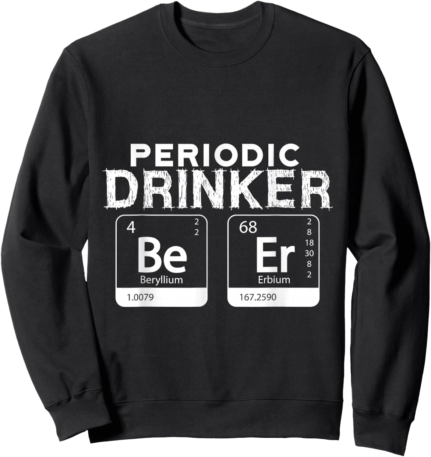Periodic Table Of Drinking Shirt, Beer , Science Drinking Sweatshirt - Sweatshirt | Black