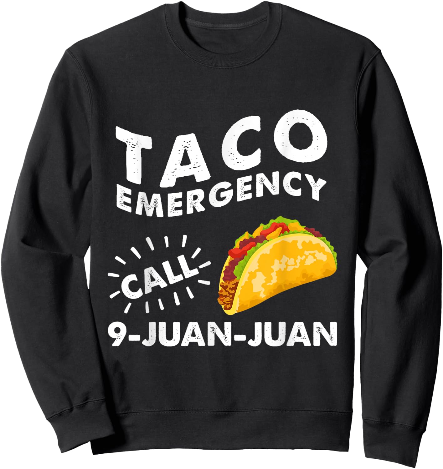 Taco Emergency Call 9 Juan Juan Cinco de Mayo Sweatshirt - Sweatshirt | Black