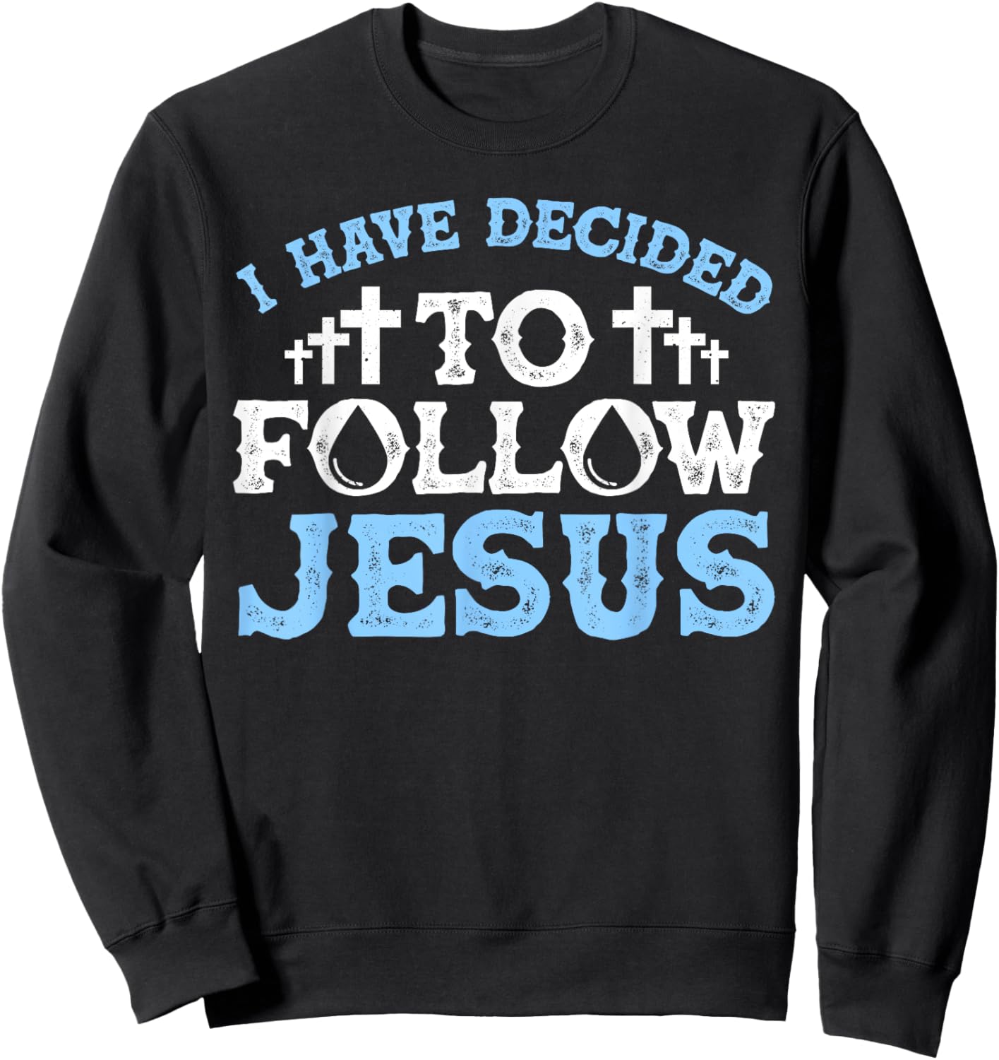 Cute I Have Decided To Follow Jesus Gift Baptism Men Women Sweatshirt - Sweatshirt | Black