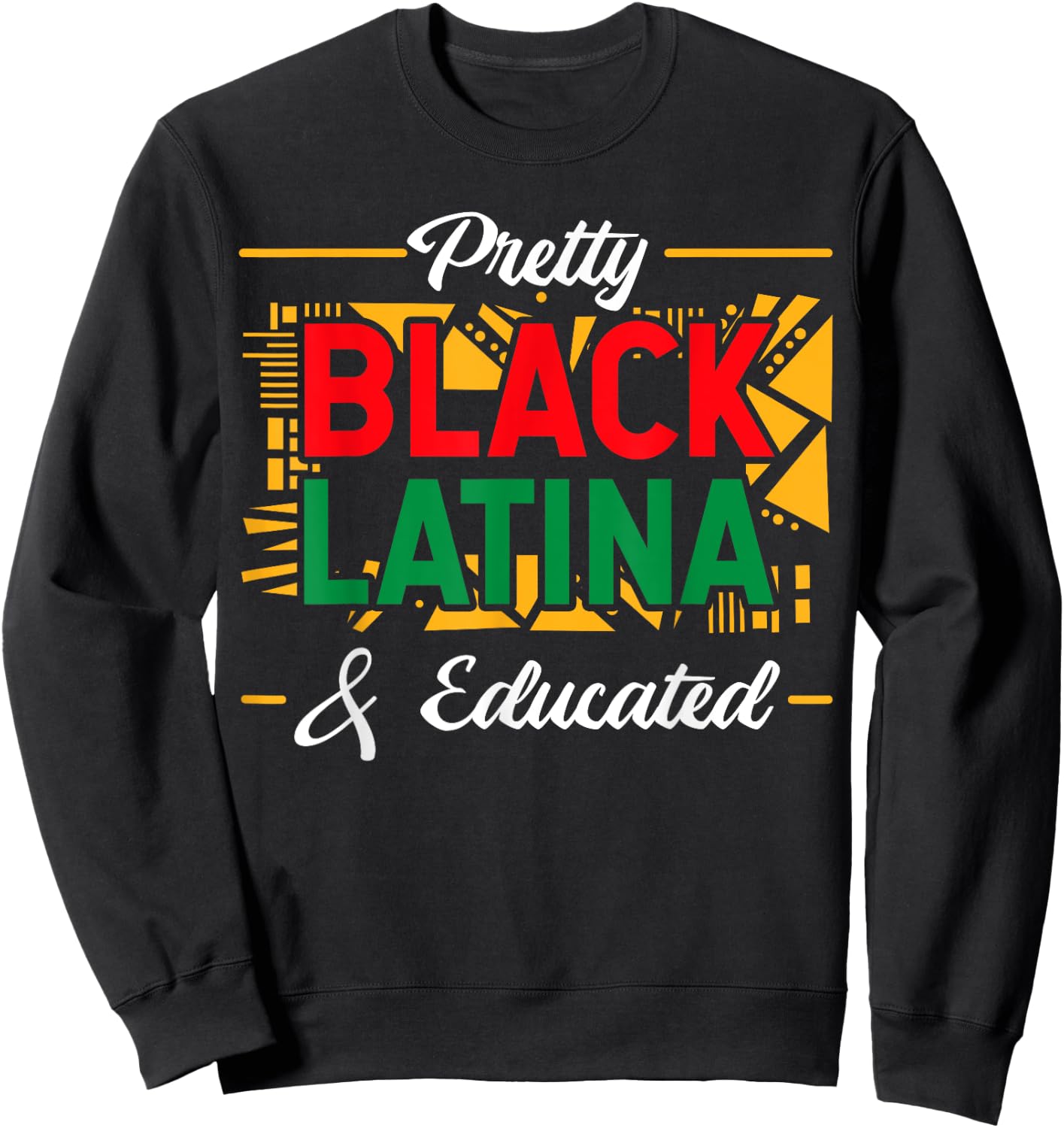 Pretty Black Latina & Educated Afro-Latina Afro Pride Sweatshirt - Sweatshirt | Black