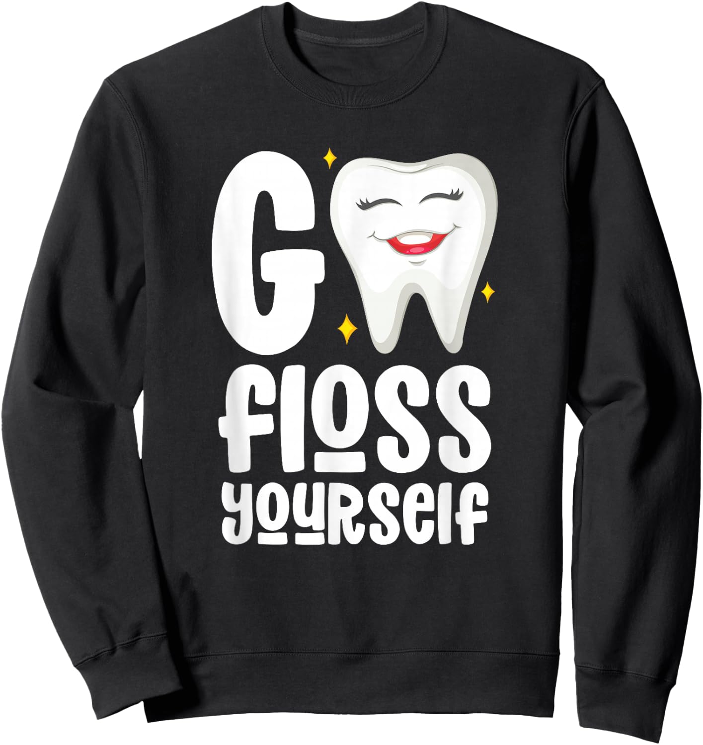 Go Floss Yourself Dental Assistant Hygienist Humor Sweatshirt - Sweatshirt | Black