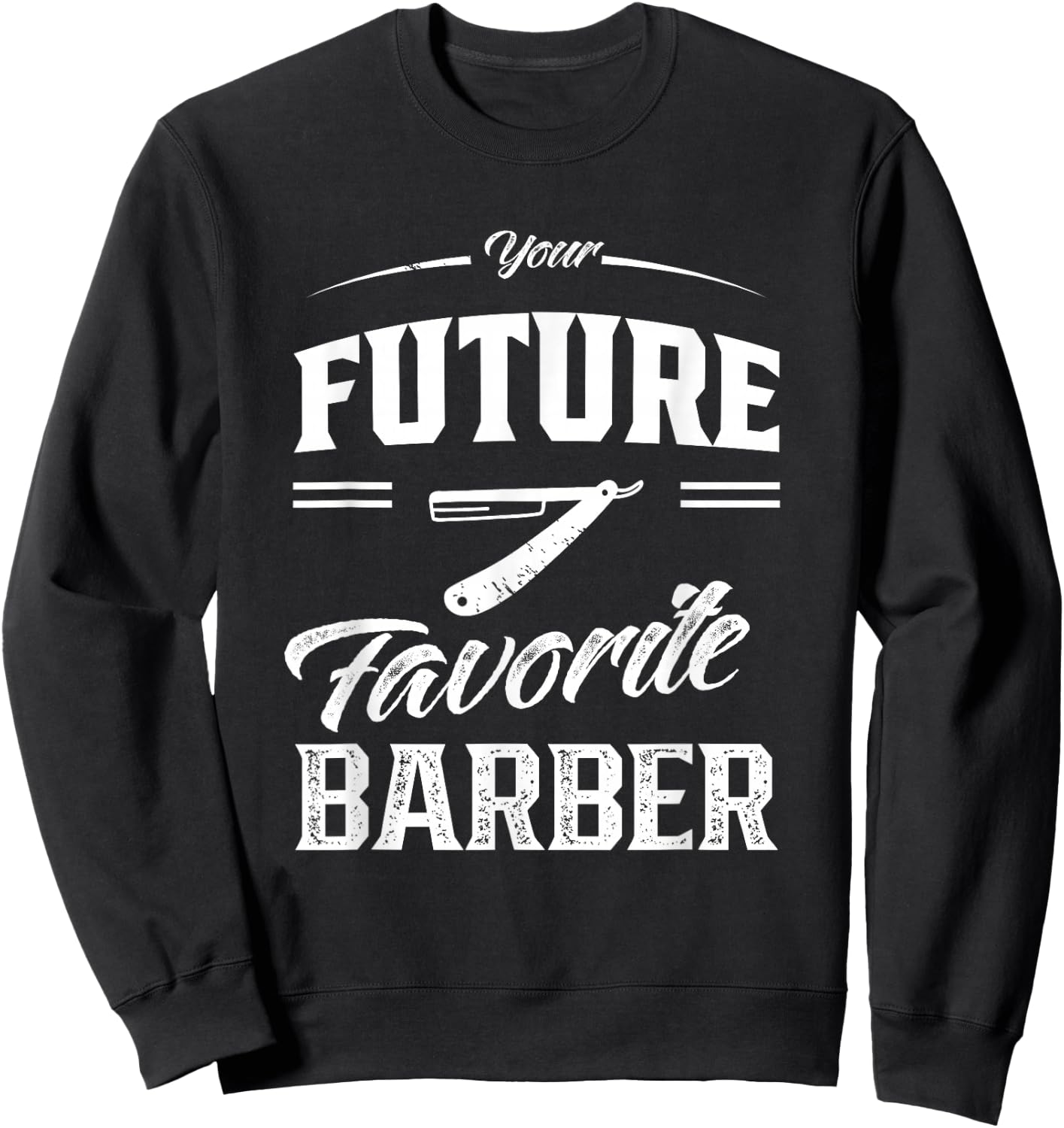Your Future Favourite Barber Barber Shop Barber Sweatshirt - Sweatshirt | Black