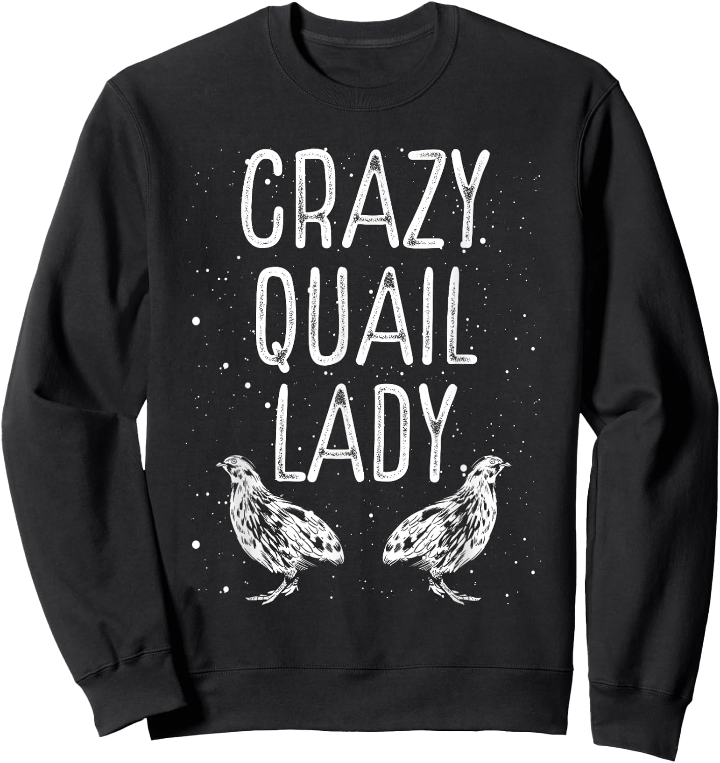 Crazy Quail Lady – Funny Quail Owner Quail Girl Lover Sweatshirt - Sweatshirt | Black