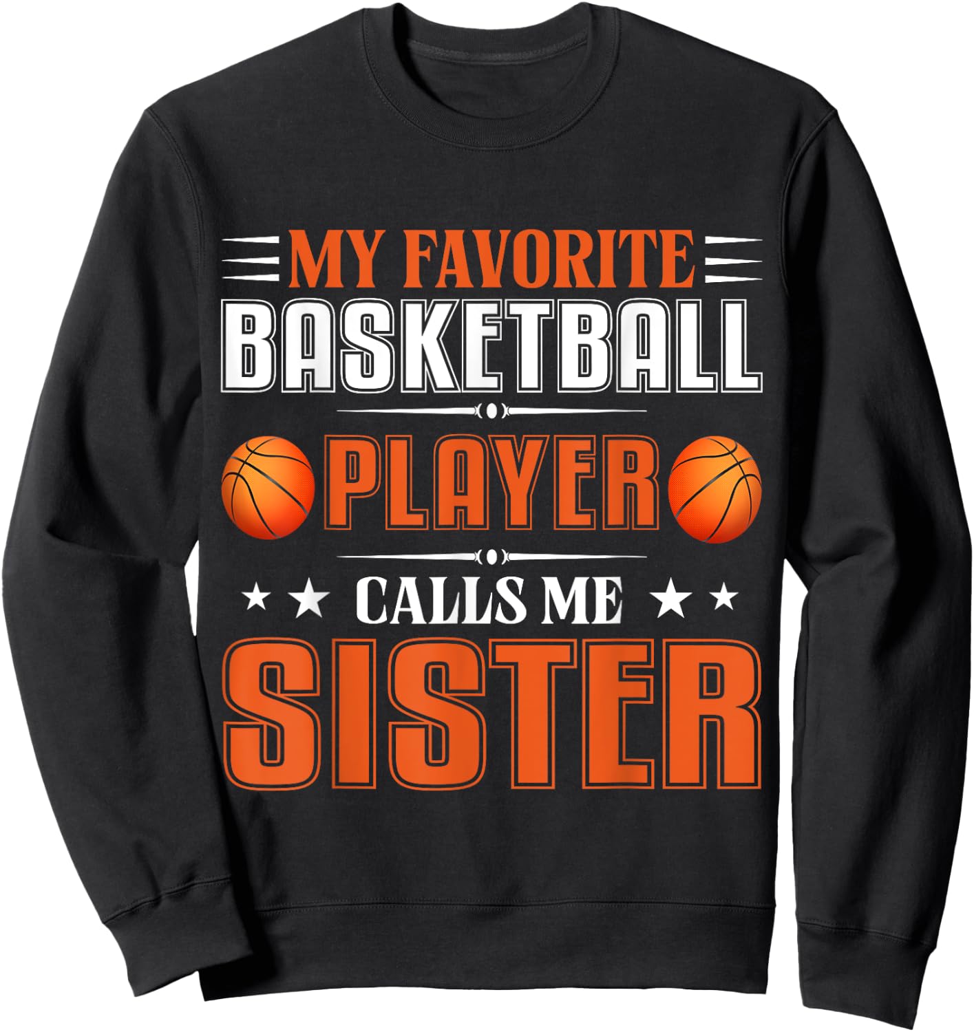 My Favorite Basketball Player Calls Me Sister soccer Sweatshirt - Sweatshirt | Black