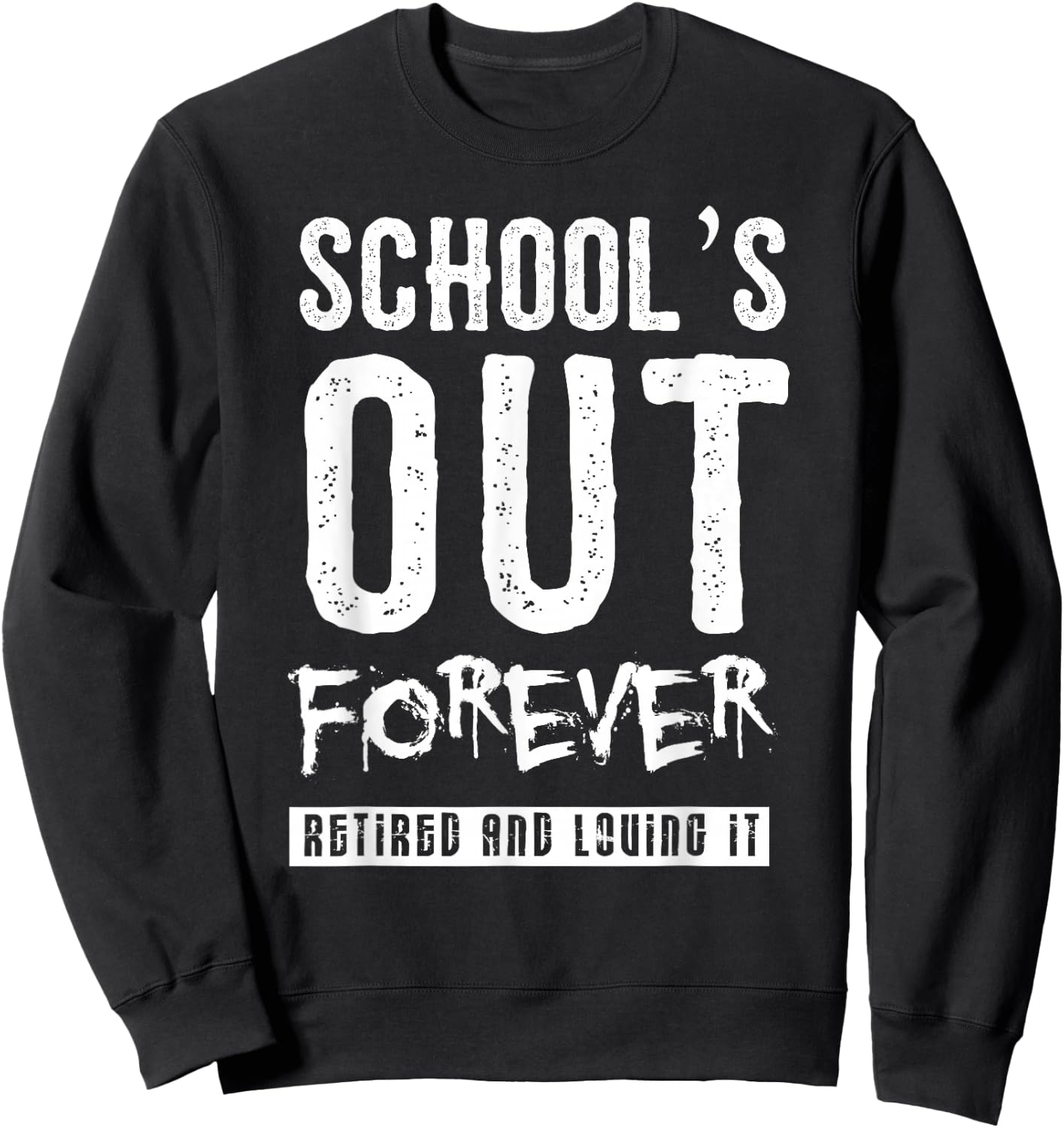 Schools Out Forever Shirt - Funny Teacher Retirement Gift Sweatshirt - Sweatshirt | Black