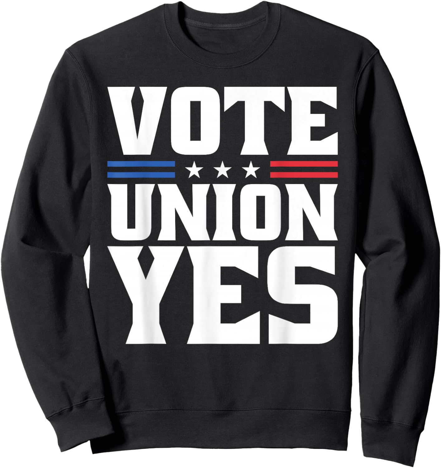 Vote Union Yes For Pro Labor Union Workers Sweatshirt - Sweatshirt | Black
