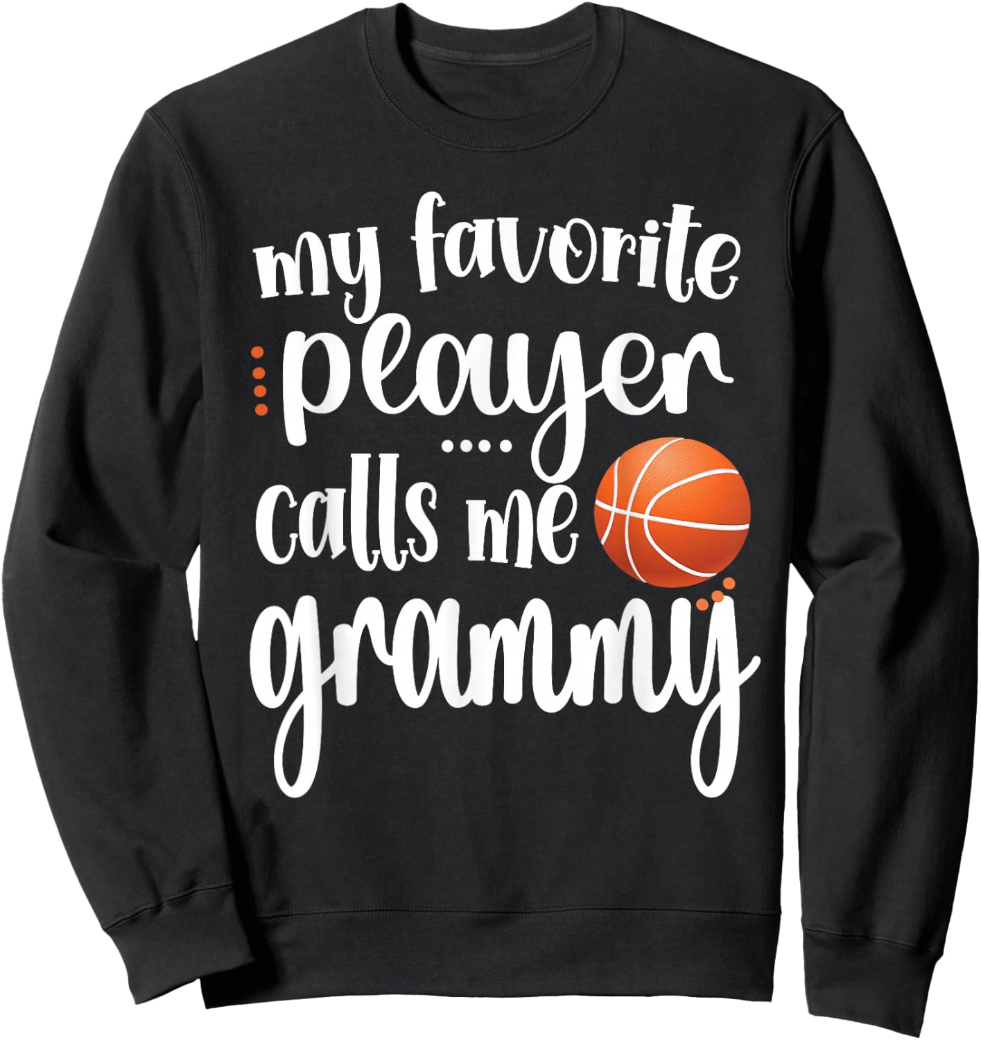 My Favorite Basketball Player Calls Me Grammy Grandma Sweatshirt - Sweatshirt | Black