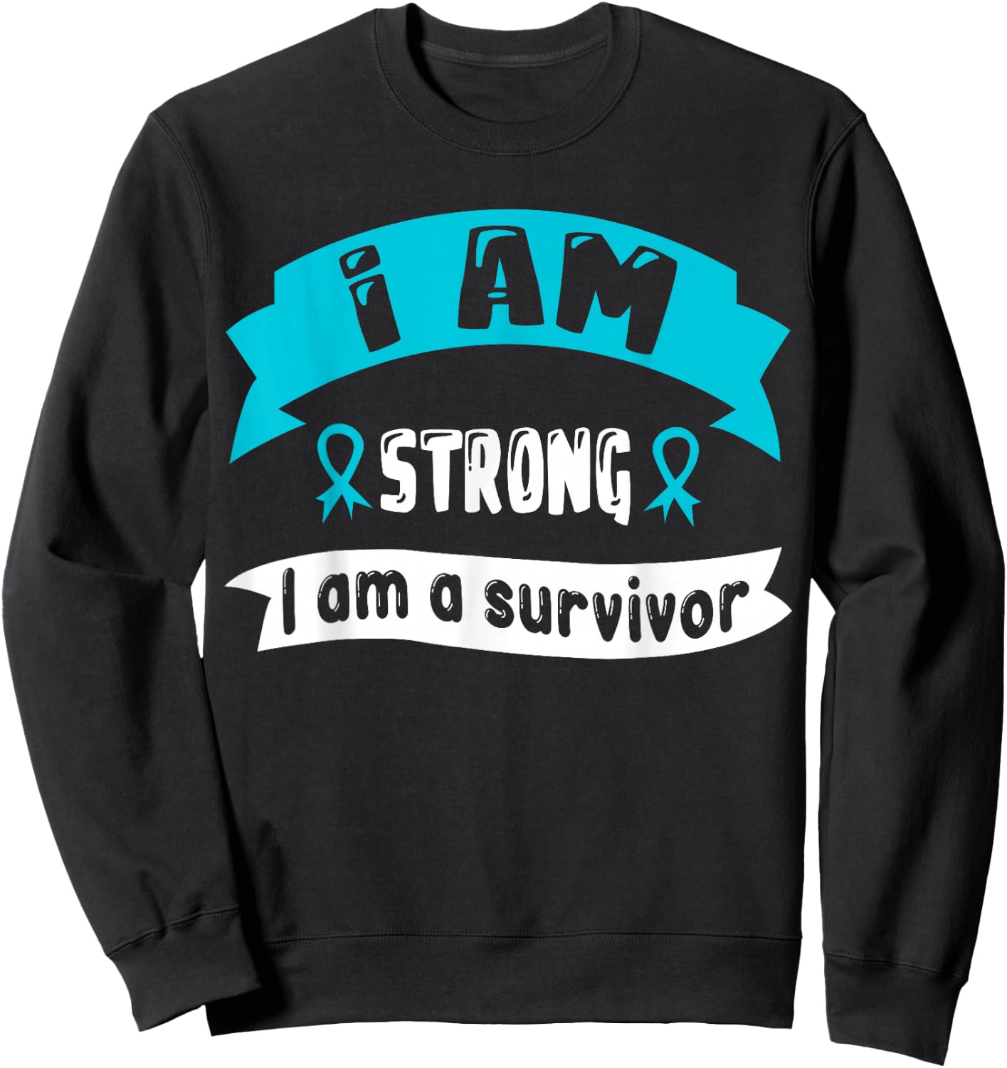 Ovarian Cancer I Am Strong I Am A Survivor Sweatshirt - Sweatshirt | Black