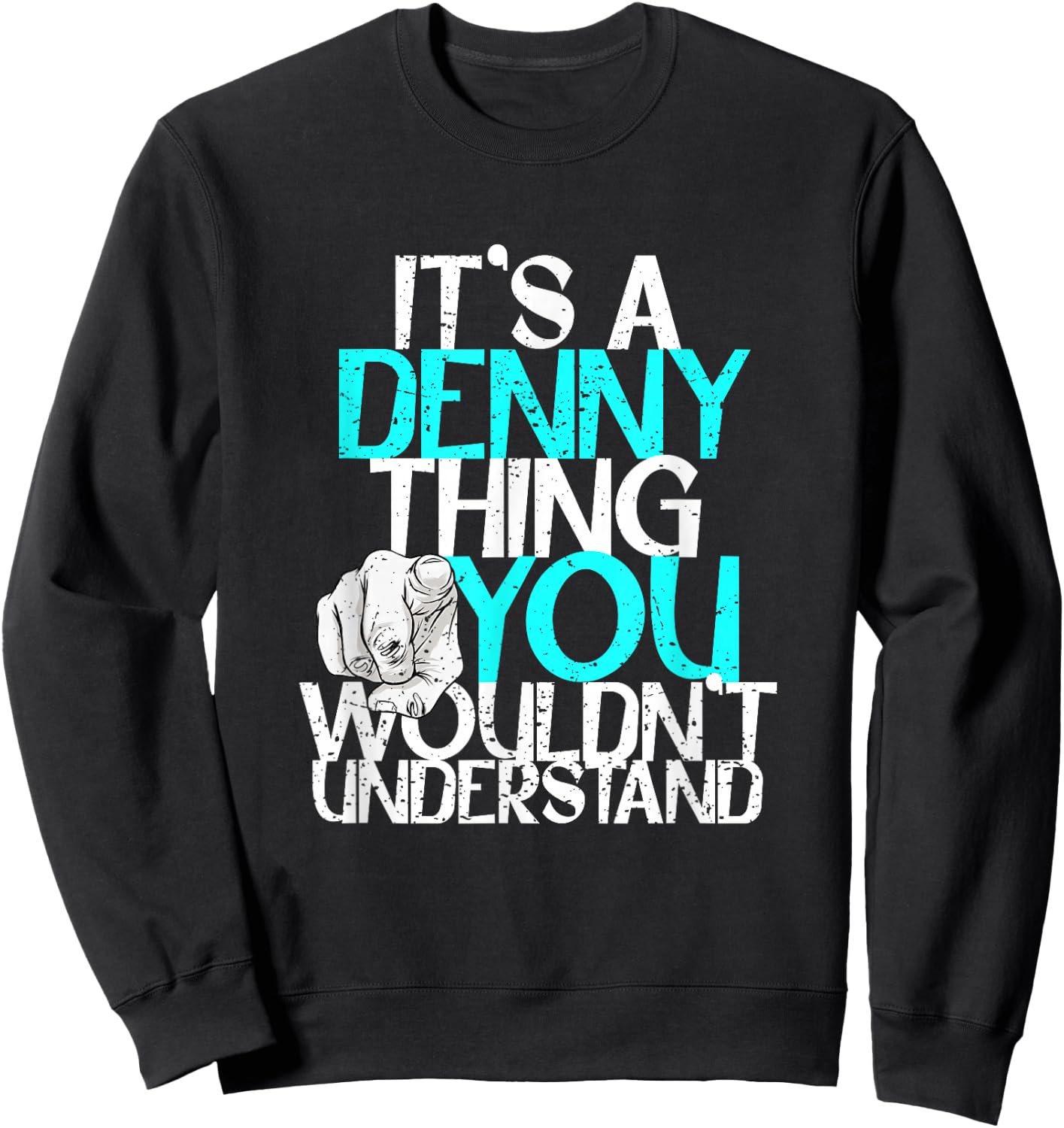 It's A Denny Thing You Wouldn't Understand Sweatshirt - Sweatshirt | Black