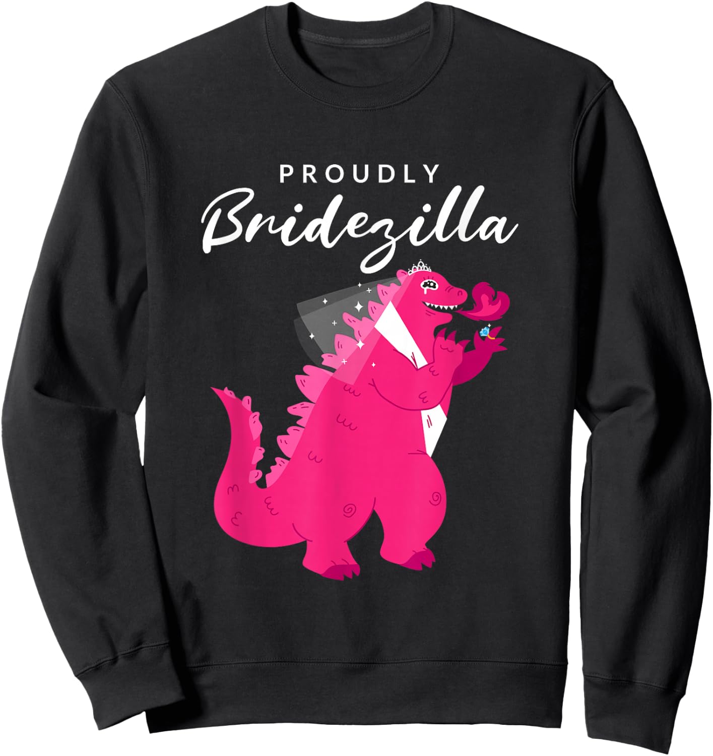 Proudly Bridezilla: Wedding, Bride Sweatshirt - Sweatshirt | Black