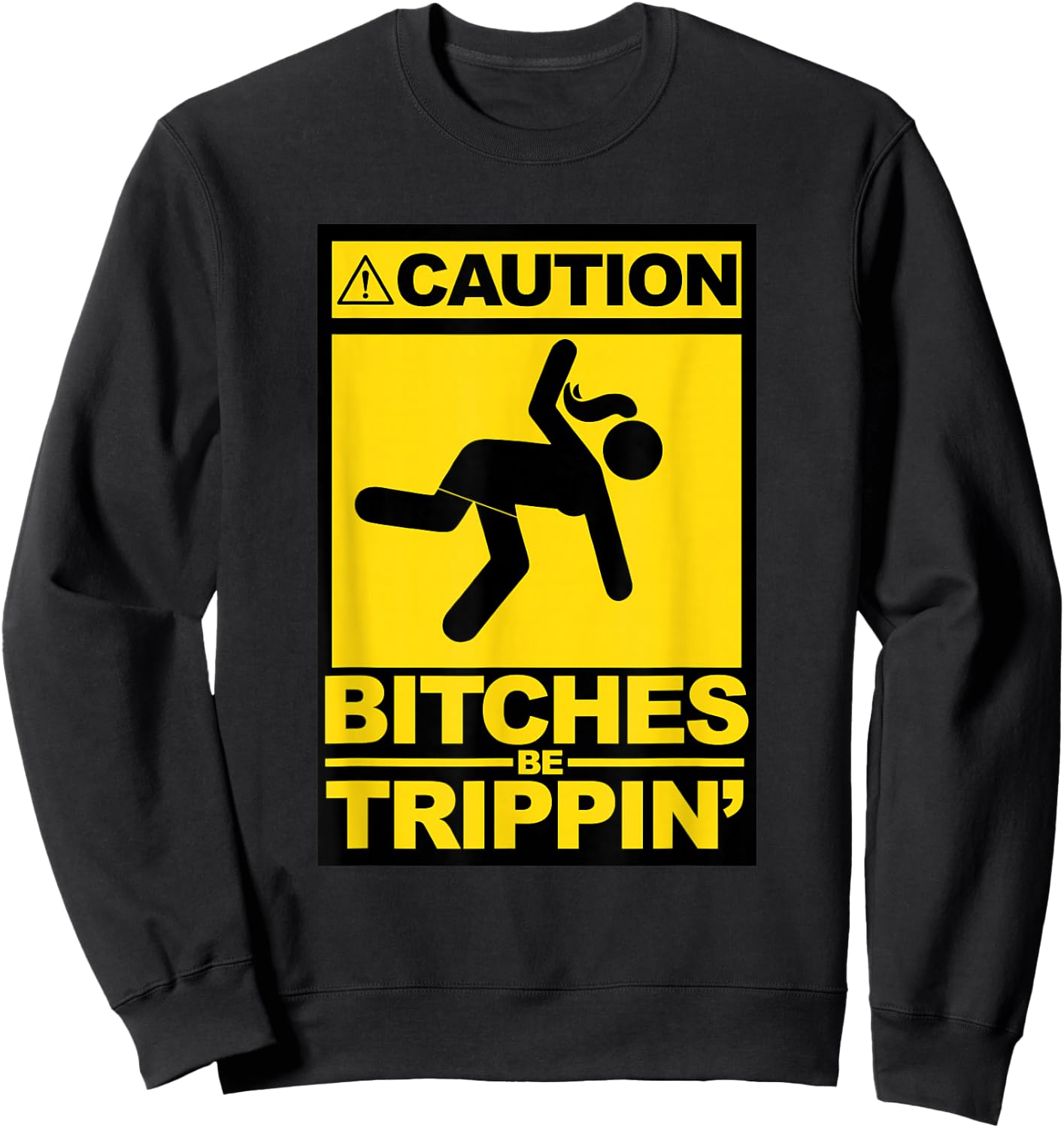 Caution Bitches be Trippin Sweatshirt - Sweatshirt | Black