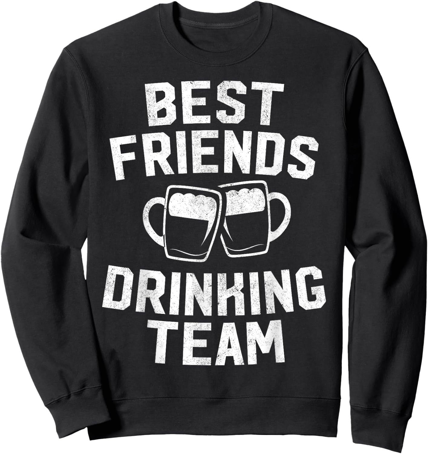 Best Friends Drinking Team Gift Beer Drink Lover Drunk Sweatshirt - Sweatshirt | Black