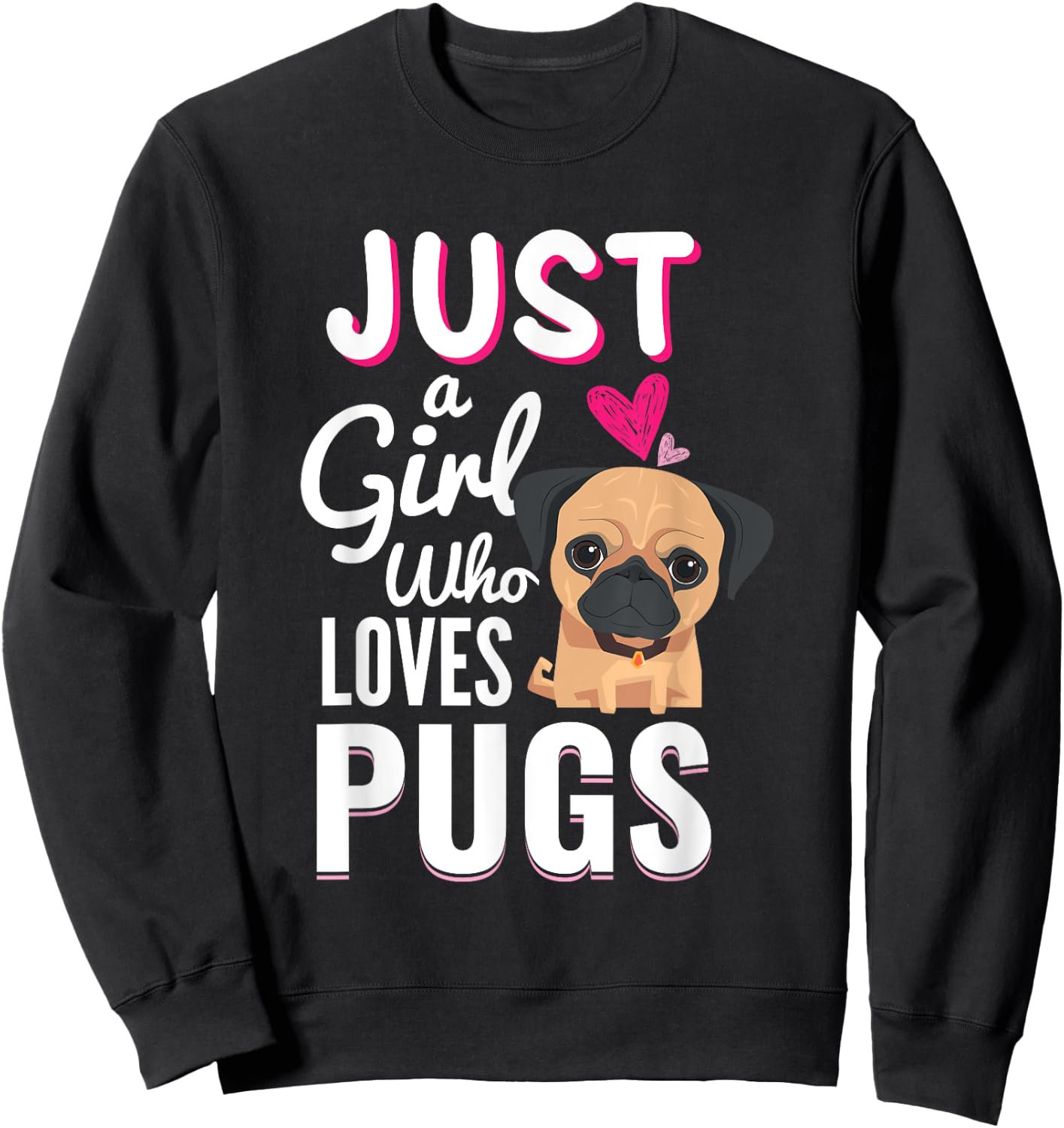 Just A Girl Who Loves Pugs Cute Dog Pet Lover Gift Sweatshirt - Sweatshirt | Black