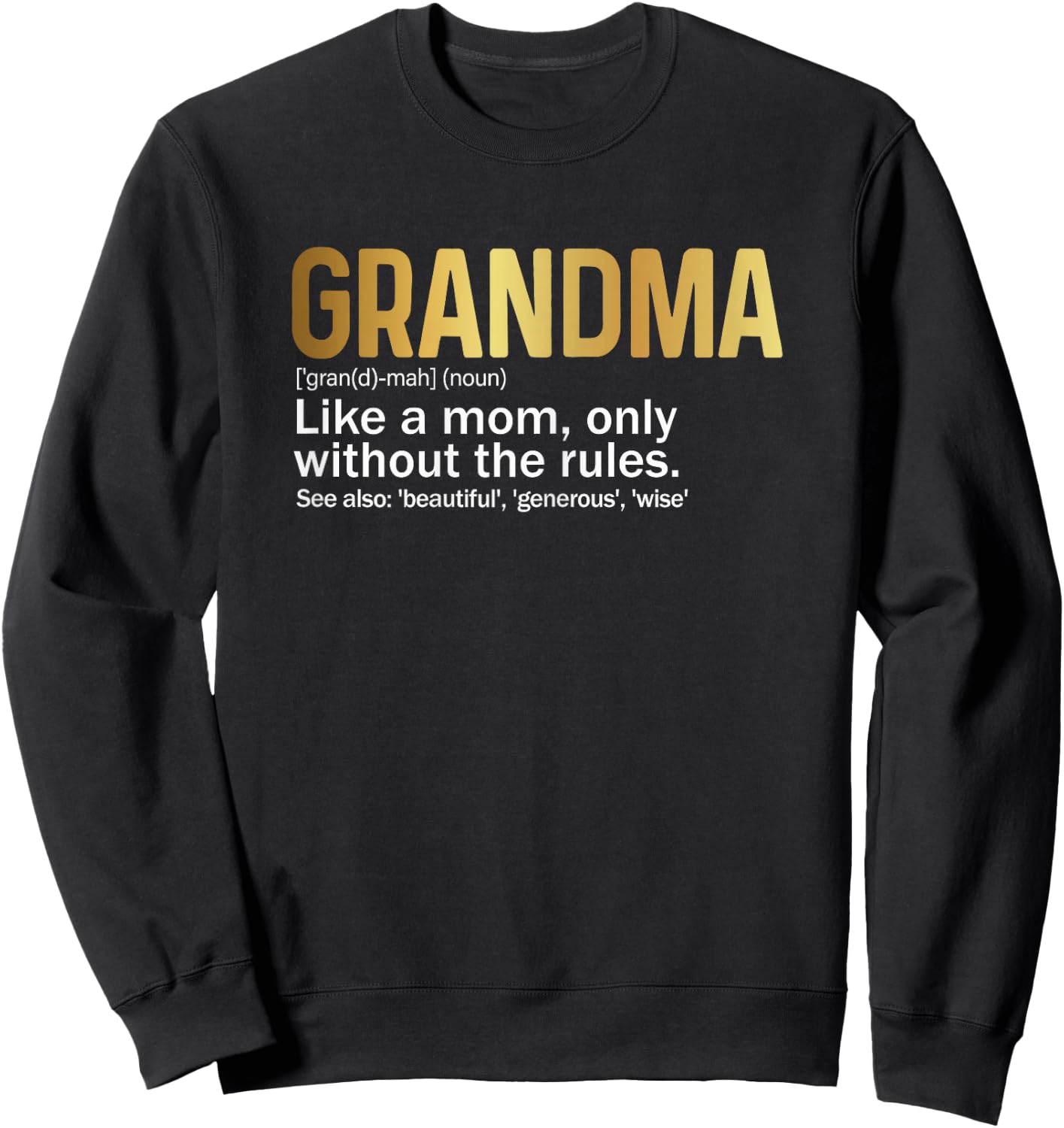 Cute Gold Grandma Definition Like A Grandma Only Way Cooler Sweatshirt - Sweatshirt | Black