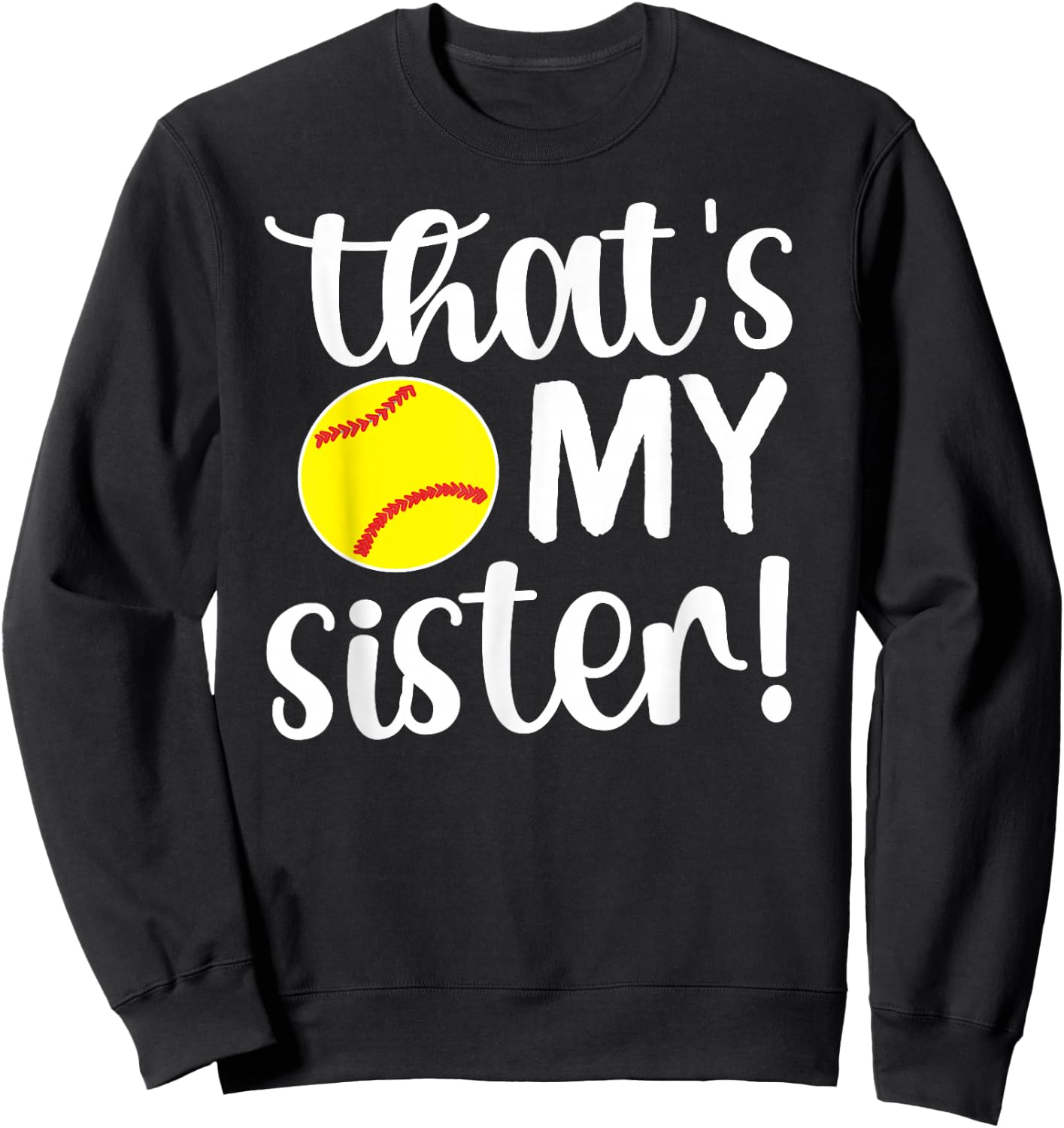 That's My Sister | Softball Sister Softball Brother Sweatshirt - Sweatshirt | Black