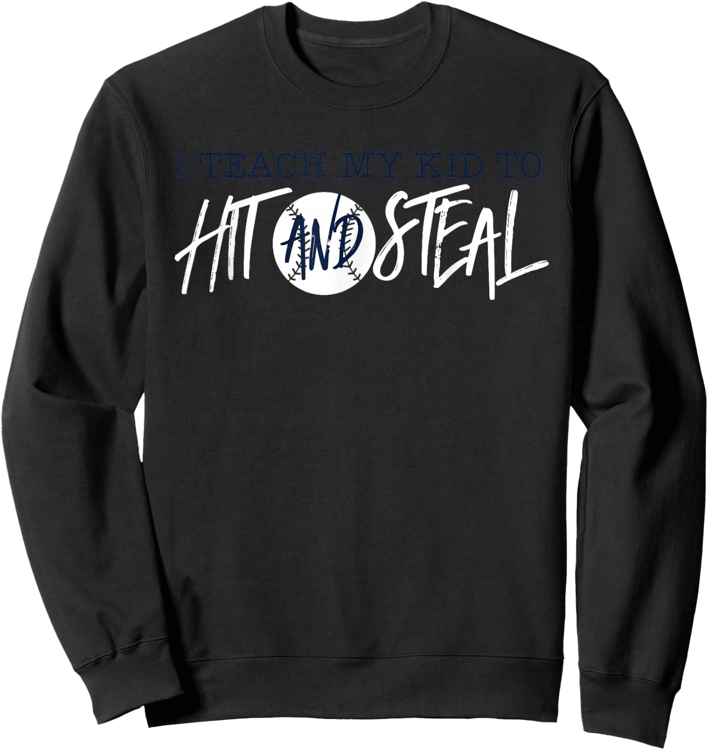 I teach my kid to hit and steal baseball player mom cool Sweatshirt - Sweatshirt | Black