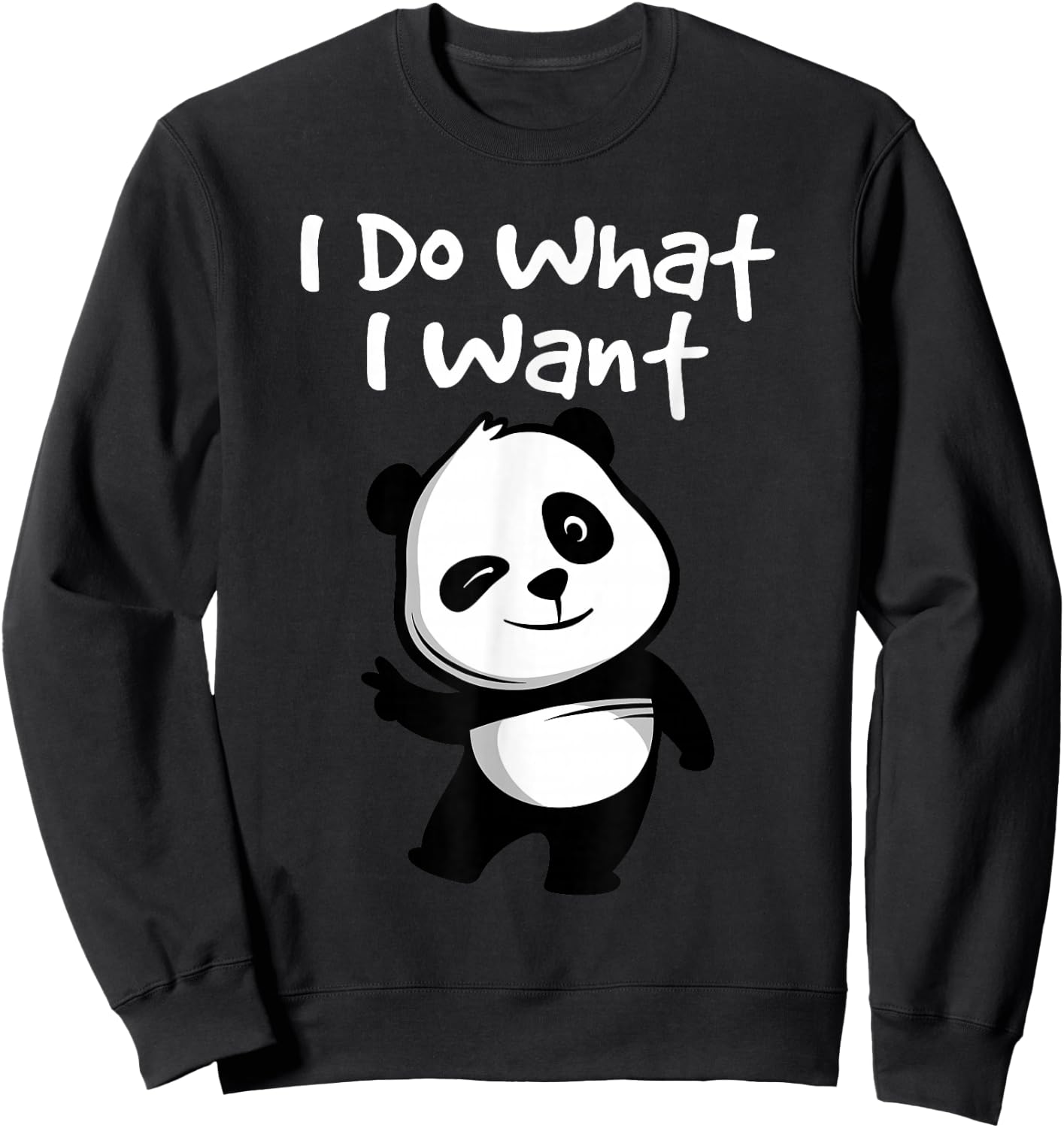 I Do What I Want - Cute Kawaii Panda Bear Sweatshirt - Sweatshirt | Black