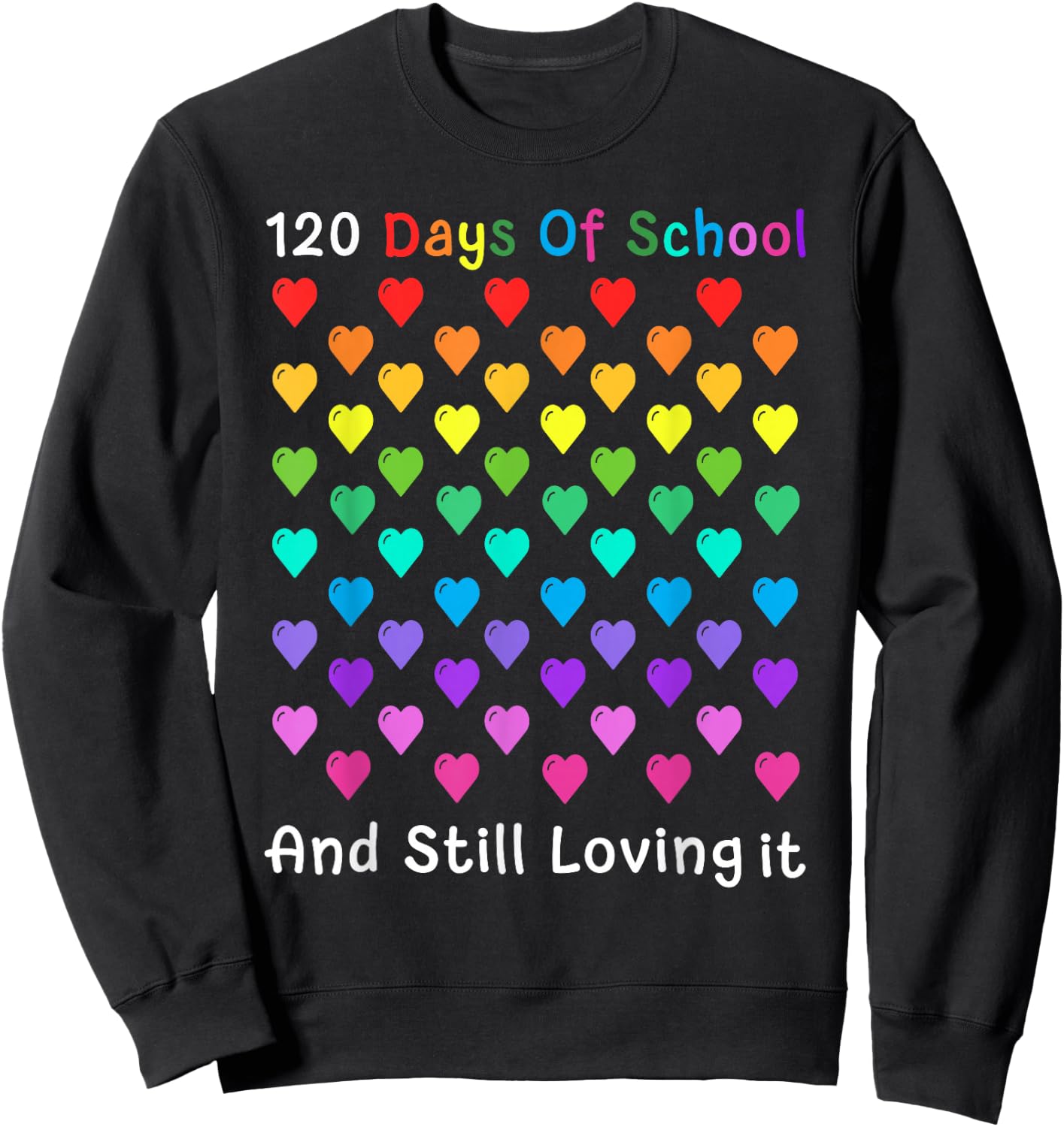 Cute 120 Days Of School 120th Day Student And Teacher Gift Sweatshirt - Sweatshirt | Black
