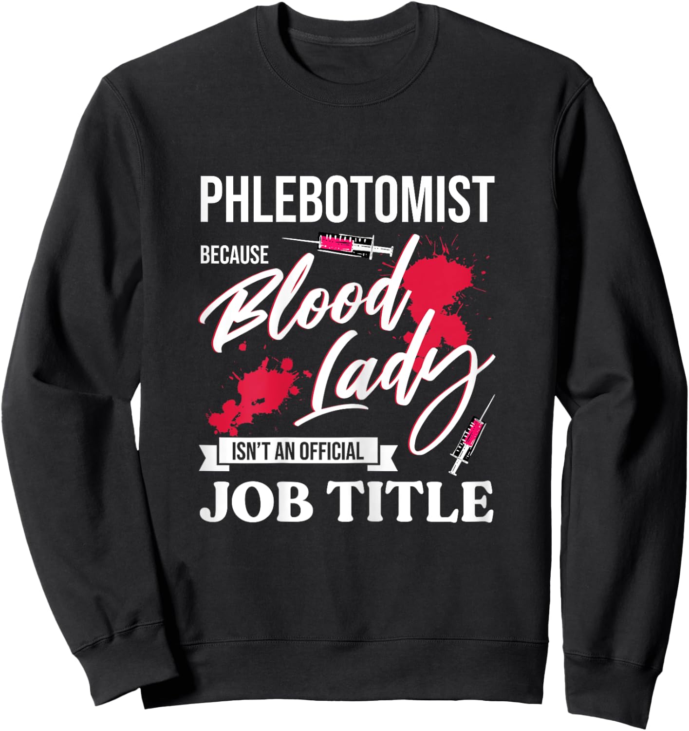Phlebotomist Blood Lady Medical Nurse Laboratory Phlebotomy Sweatshirt - Sweatshirt | Black