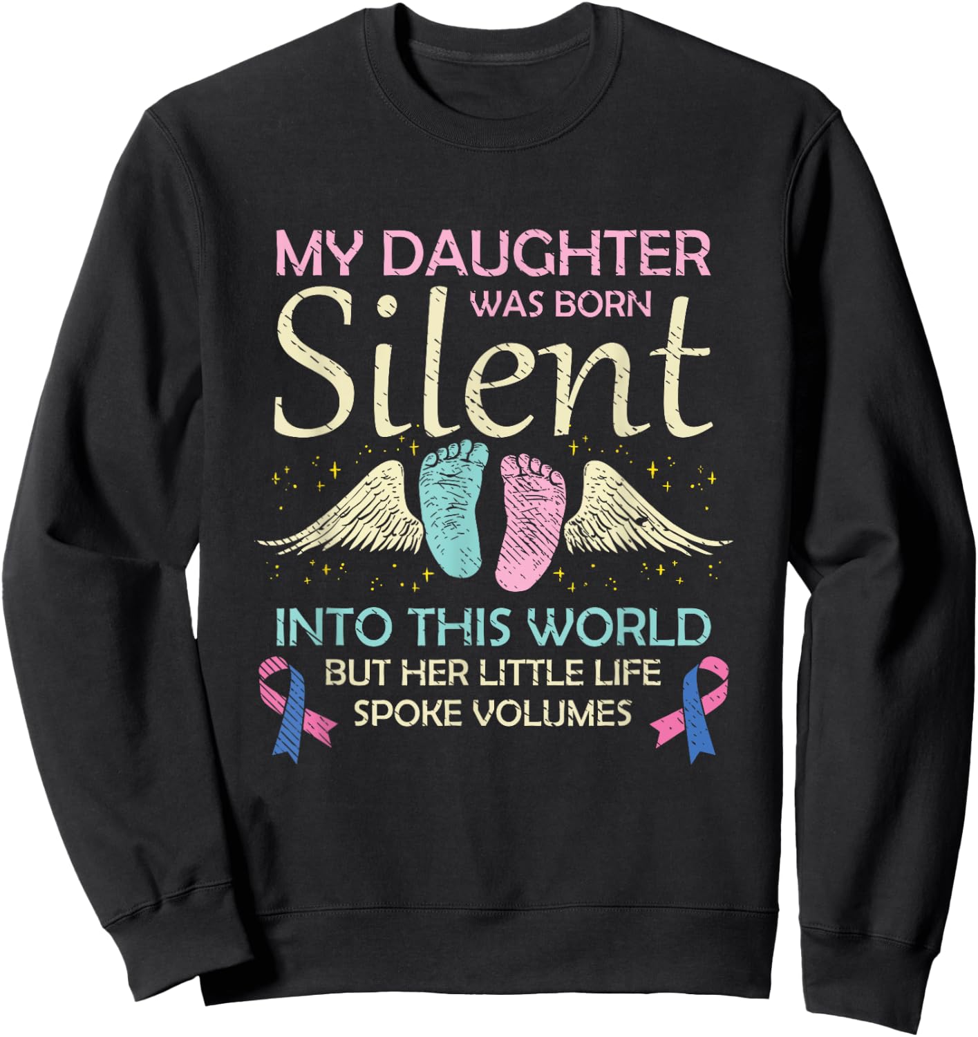 My Daughter Born Silent Infant Loss Awareness Miscarriage Sweatshirt - Sweatshirt | Black