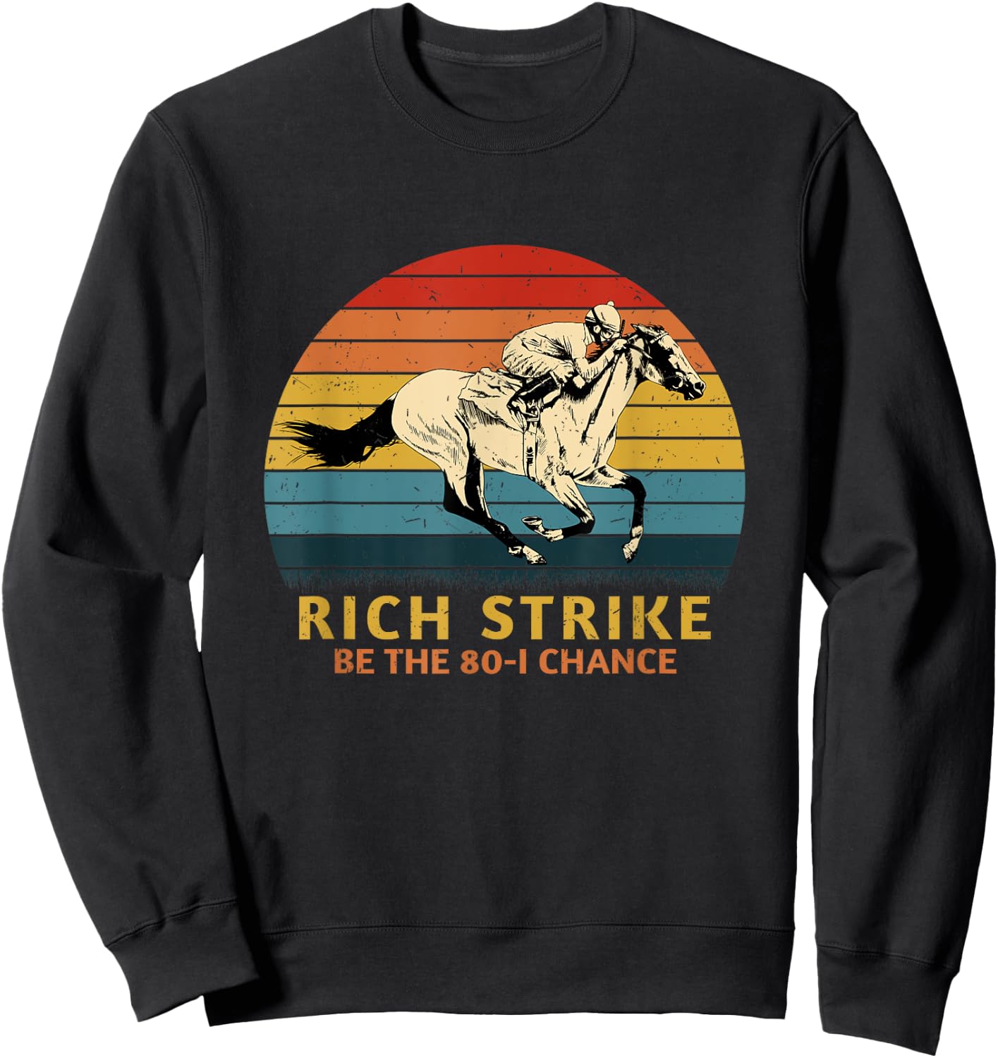 Horse Racing Rich Strike Be The 80-1 Chance, Derby Winner Sweatshirt - Sweatshirt | Black